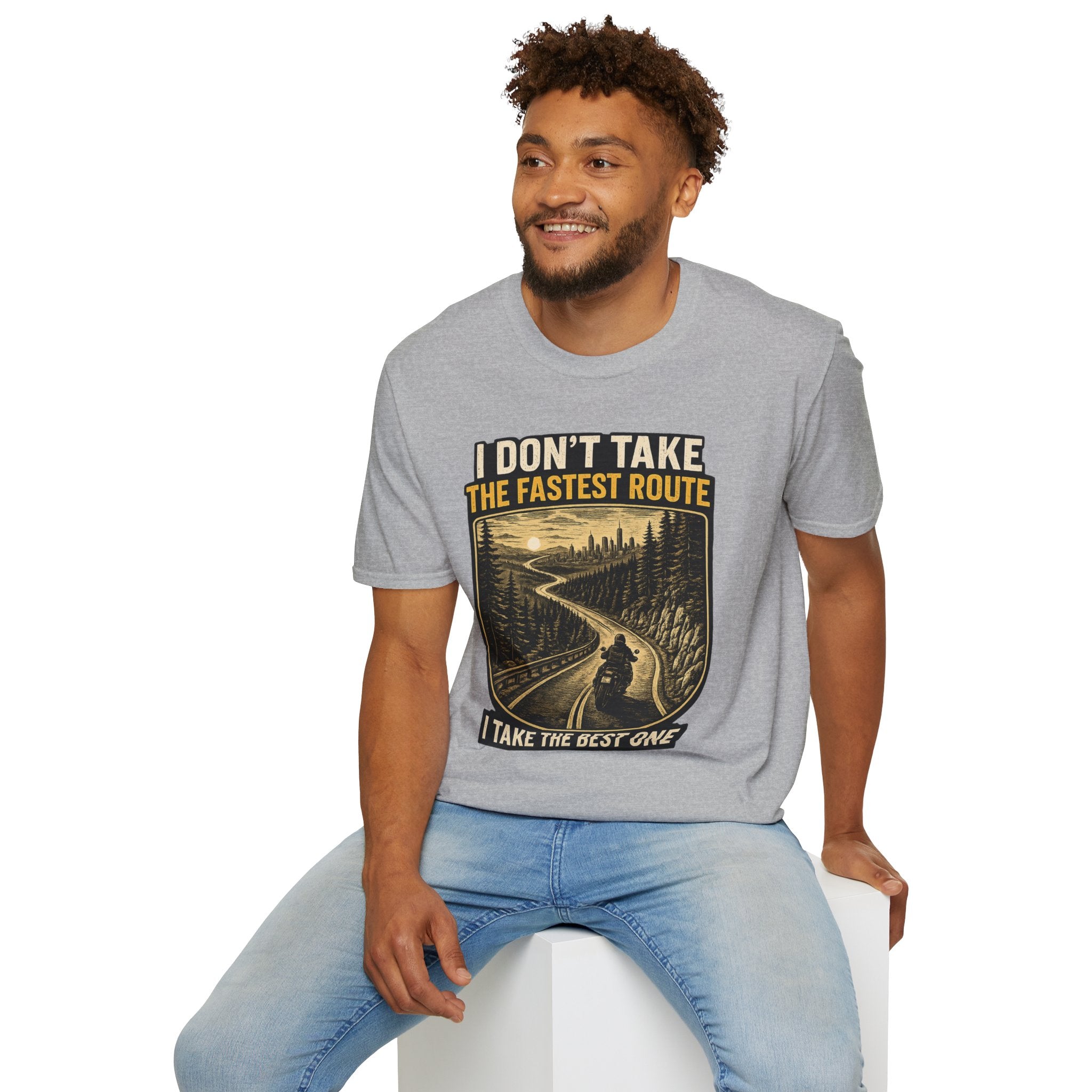 I DON'T TAKE THE FASTEST ROUTE, I TAKE THE BEST ONE T-SHIRT