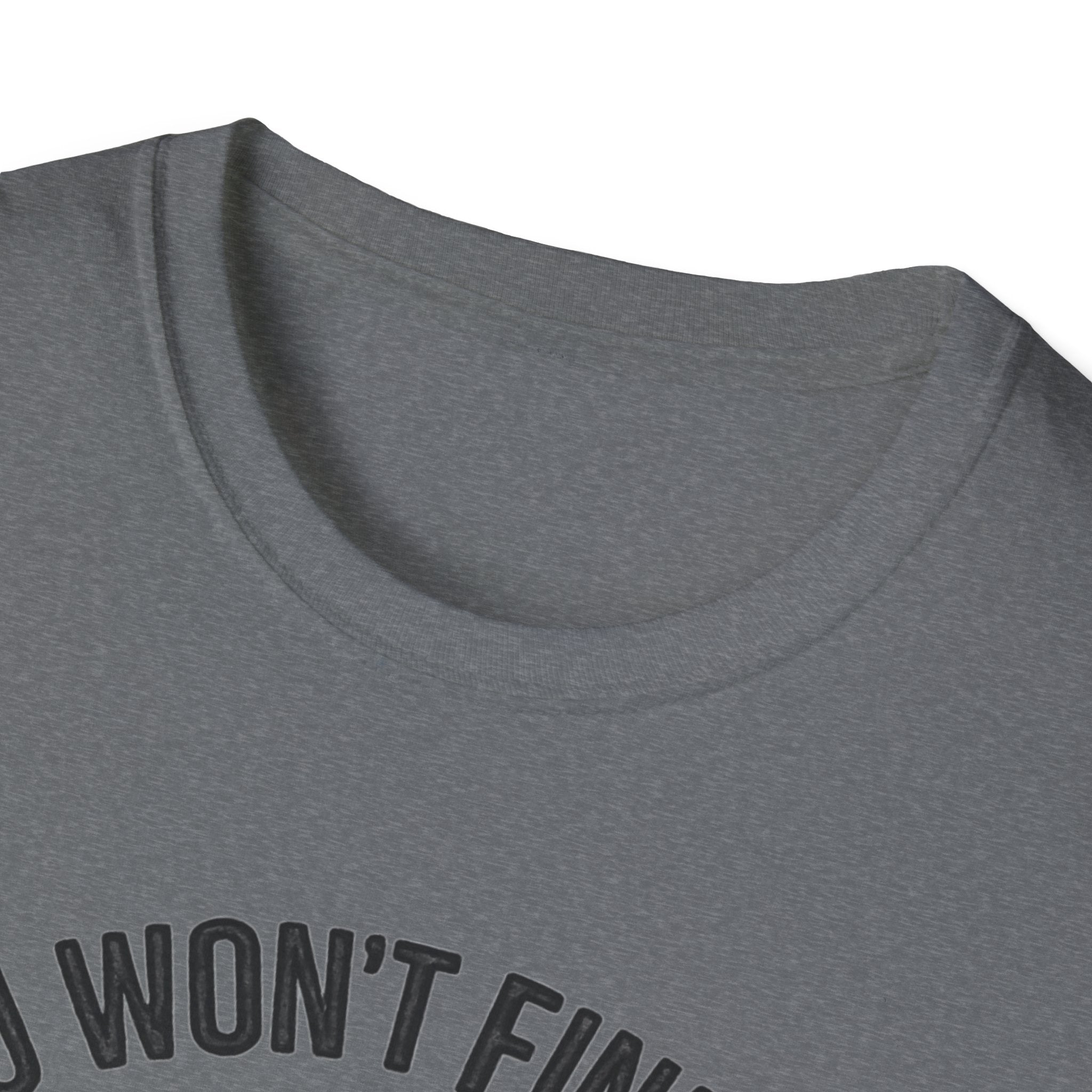You Won't Find Me At Home T-Shirt