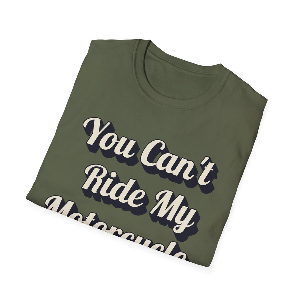 You Can't Ride My MotorcycleT-Shirt