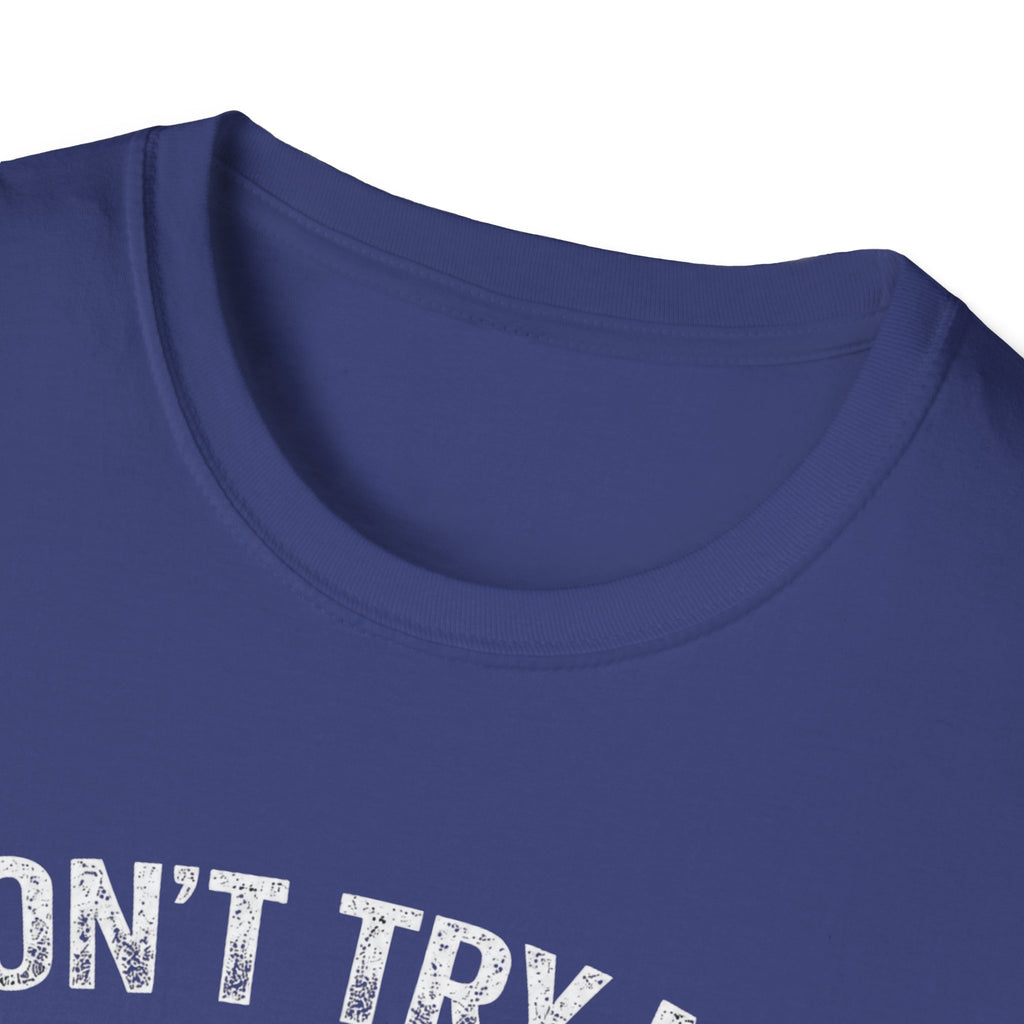 Don't Try me T-Shirt
