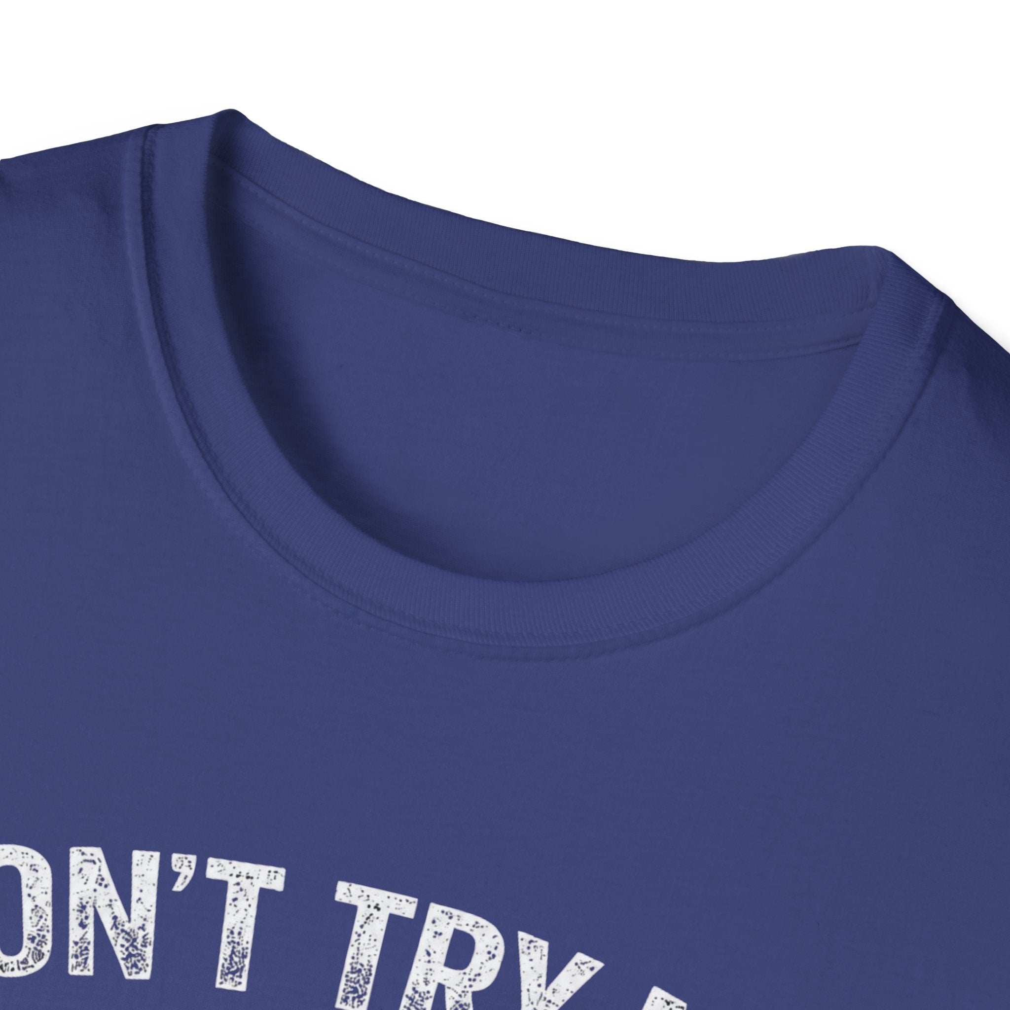 Don't Try me T-Shirt