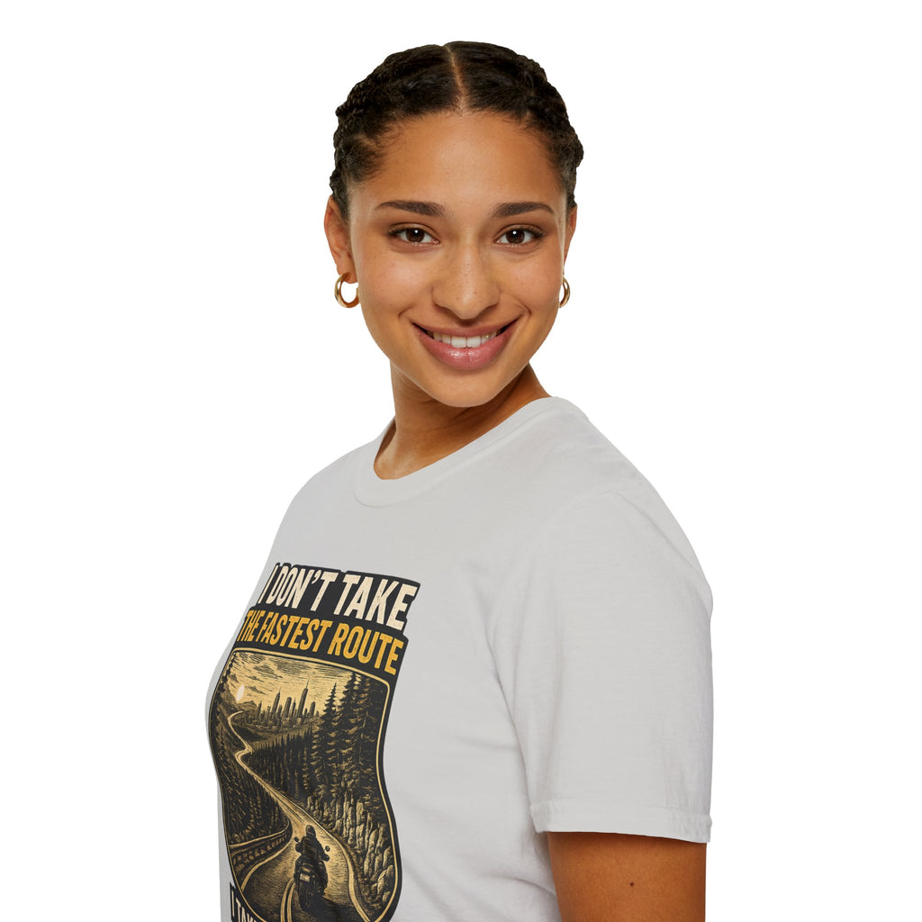 I DON'T TAKE THE FASTEST ROUTE, I TAKE THE BEST ONE T-SHIRT