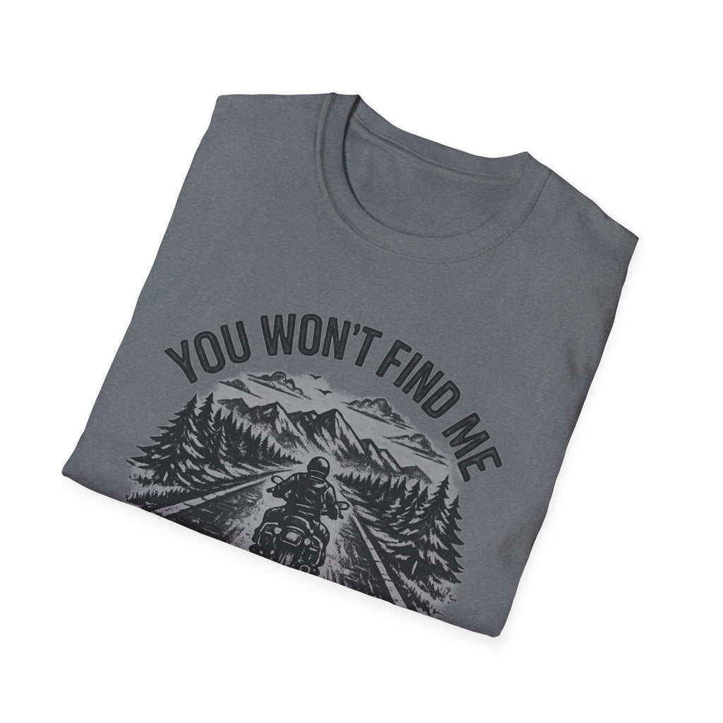 You Won't Find Me At Home T-Shirt