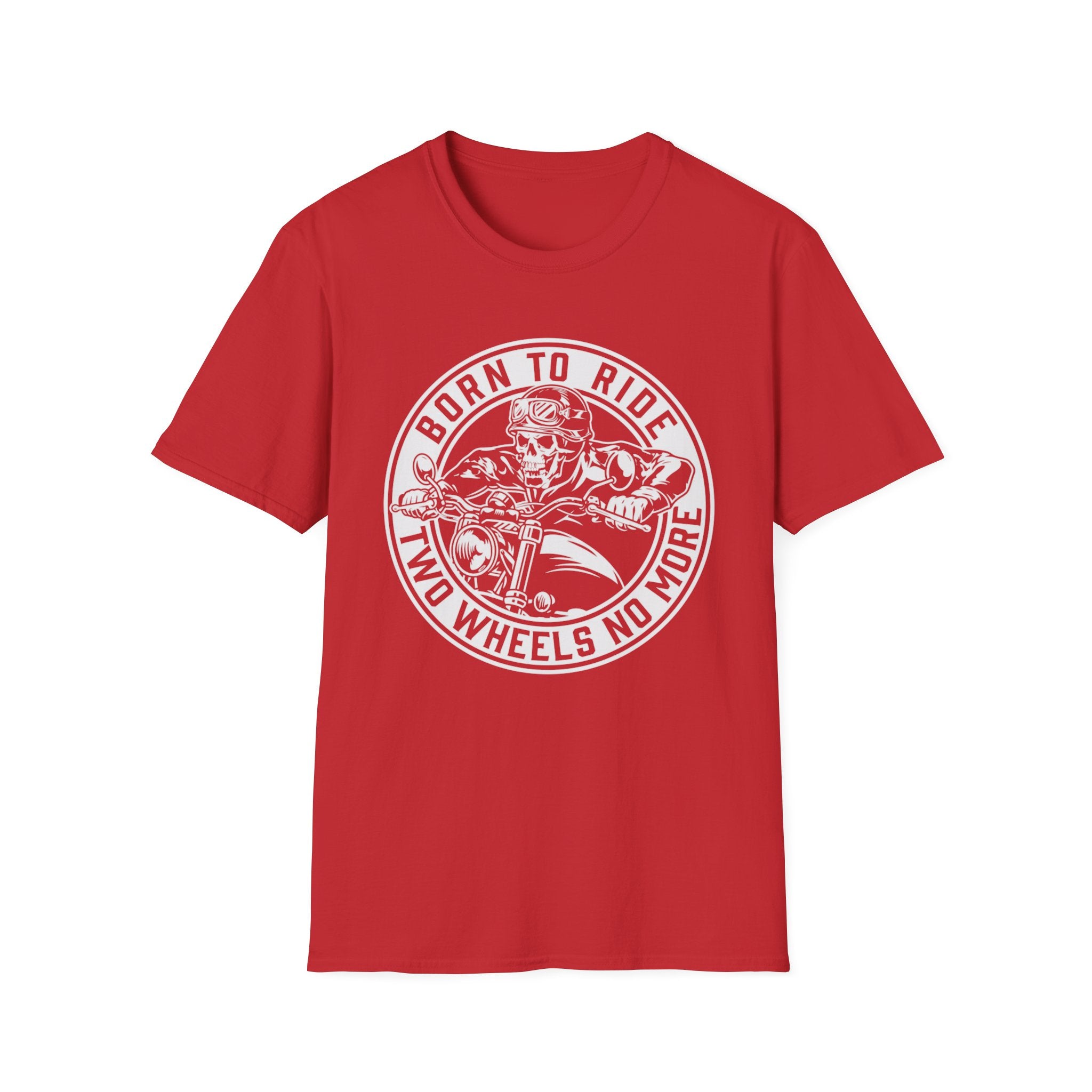 BORN TO RIDE TWO WHEELS, NO MORE T-Shirt