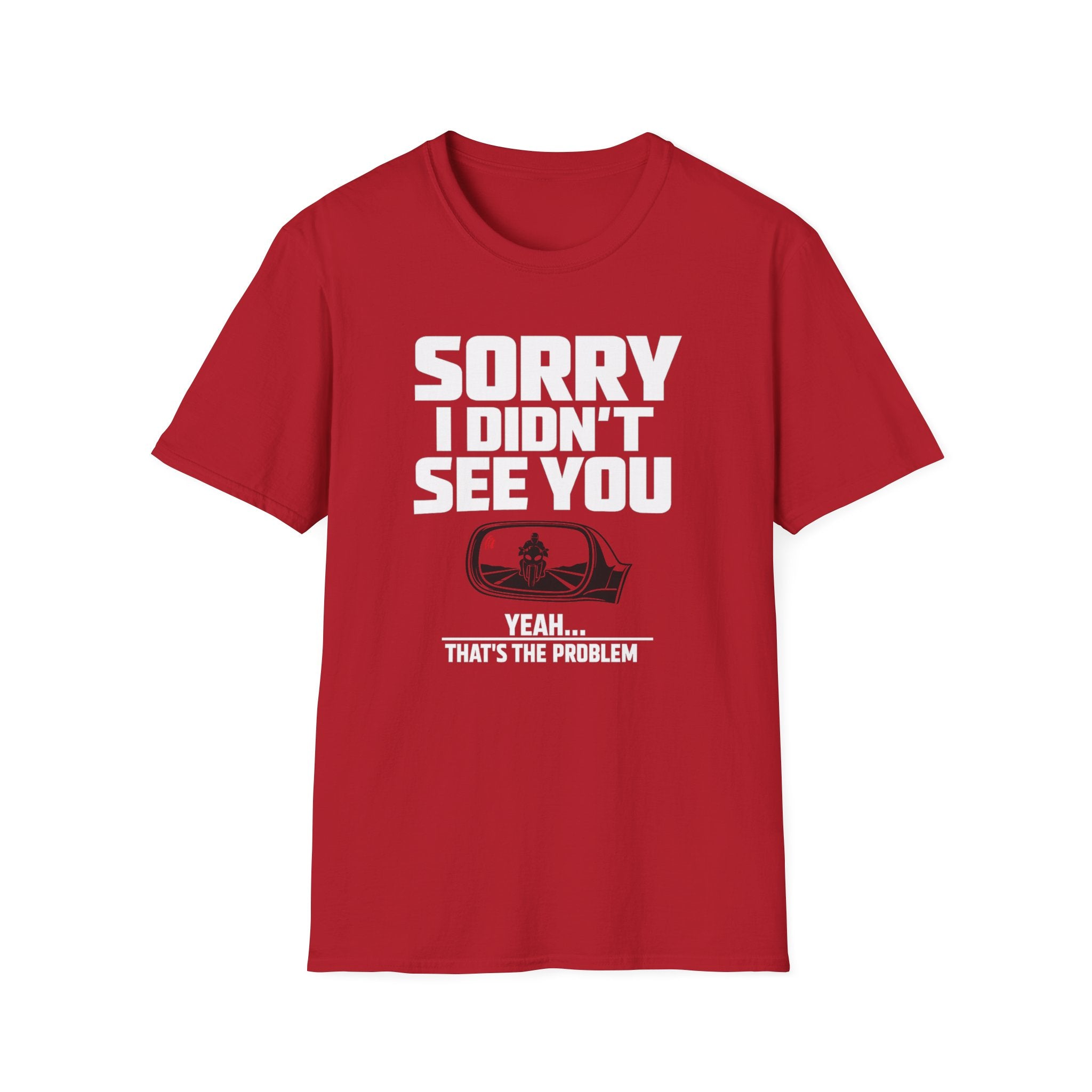 SORRY I DIDN'T SEE YOU THERE T-SHIRT