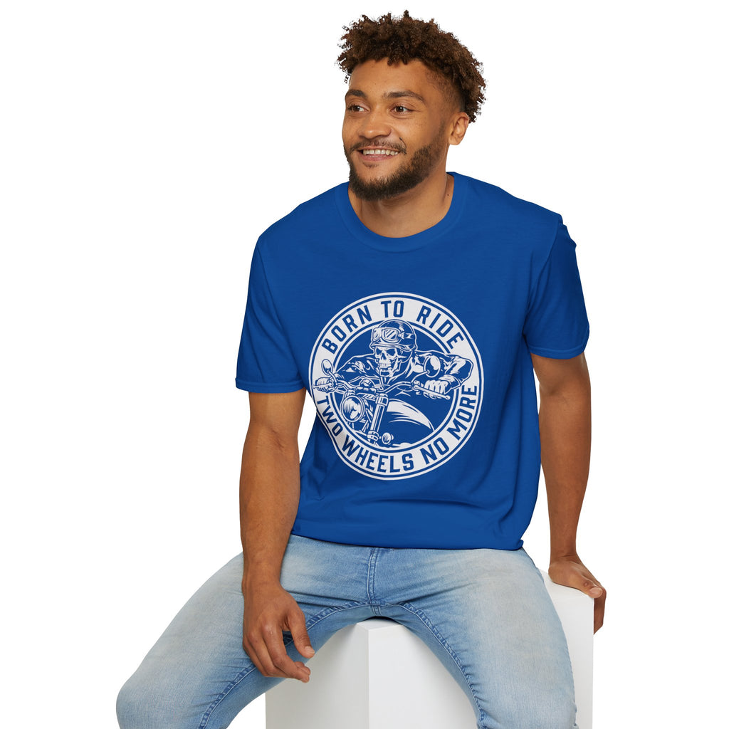 BORN TO RIDE TWO WHEELS, NO MORE T-Shirt