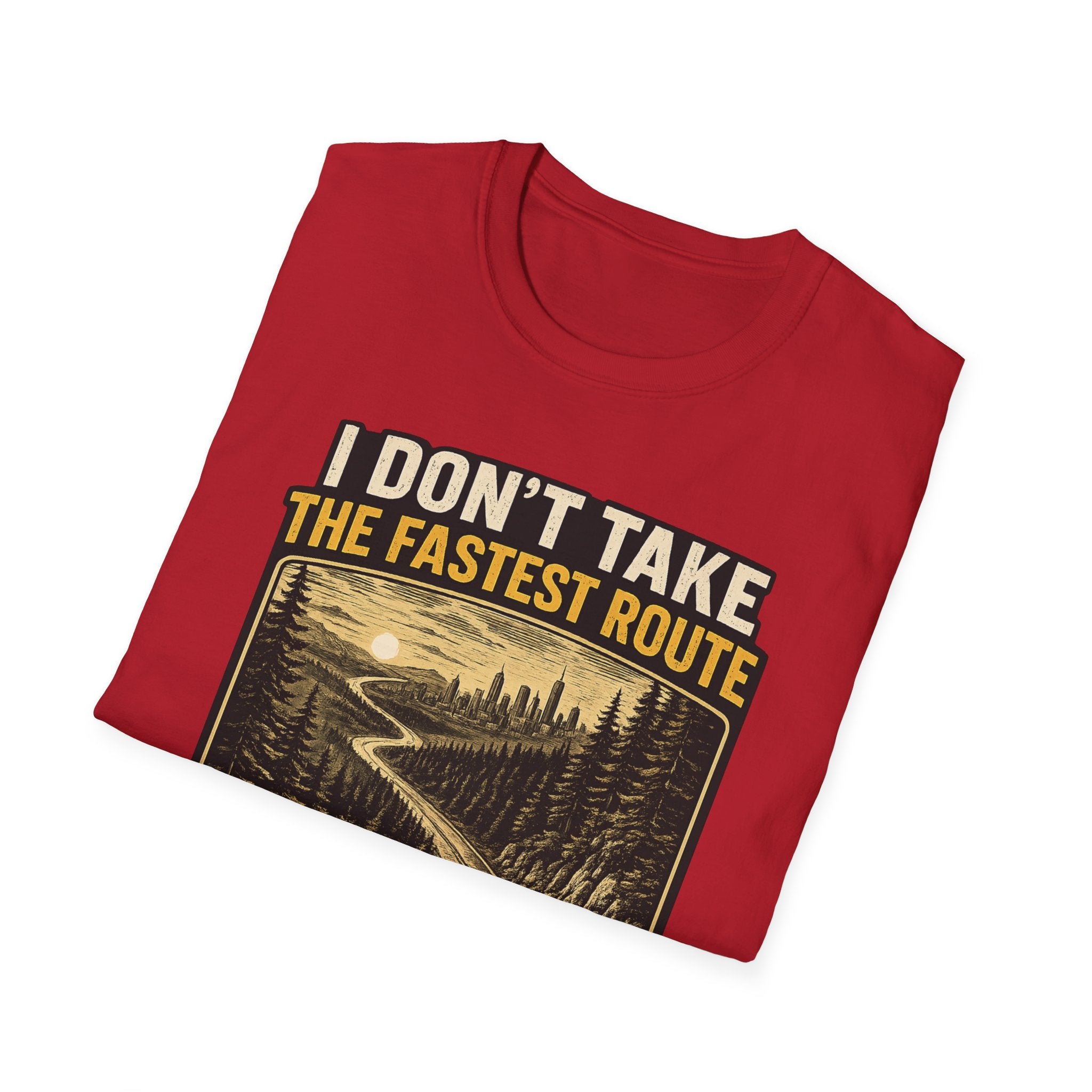 I DON'T TAKE THE FASTEST ROUTE, I TAKE THE BEST ONE T-SHIRT