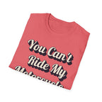 You Can't Ride My MotorcycleT-Shirt