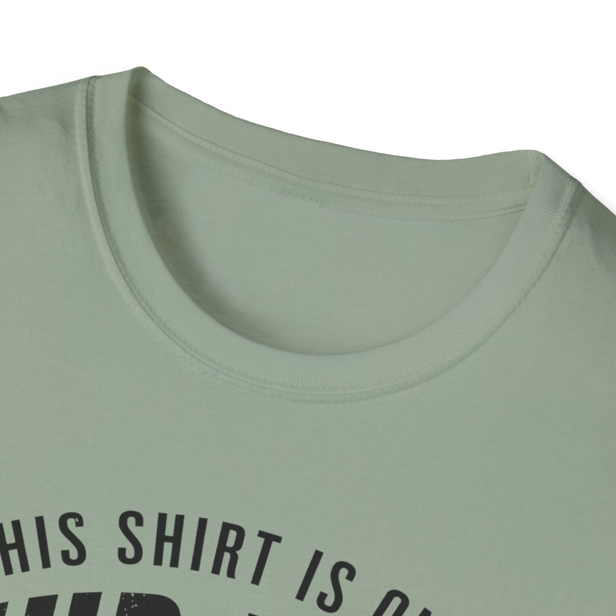 This Shirt Is Only Mud-Free Because I'm Not Where I Want To be T-Shirt