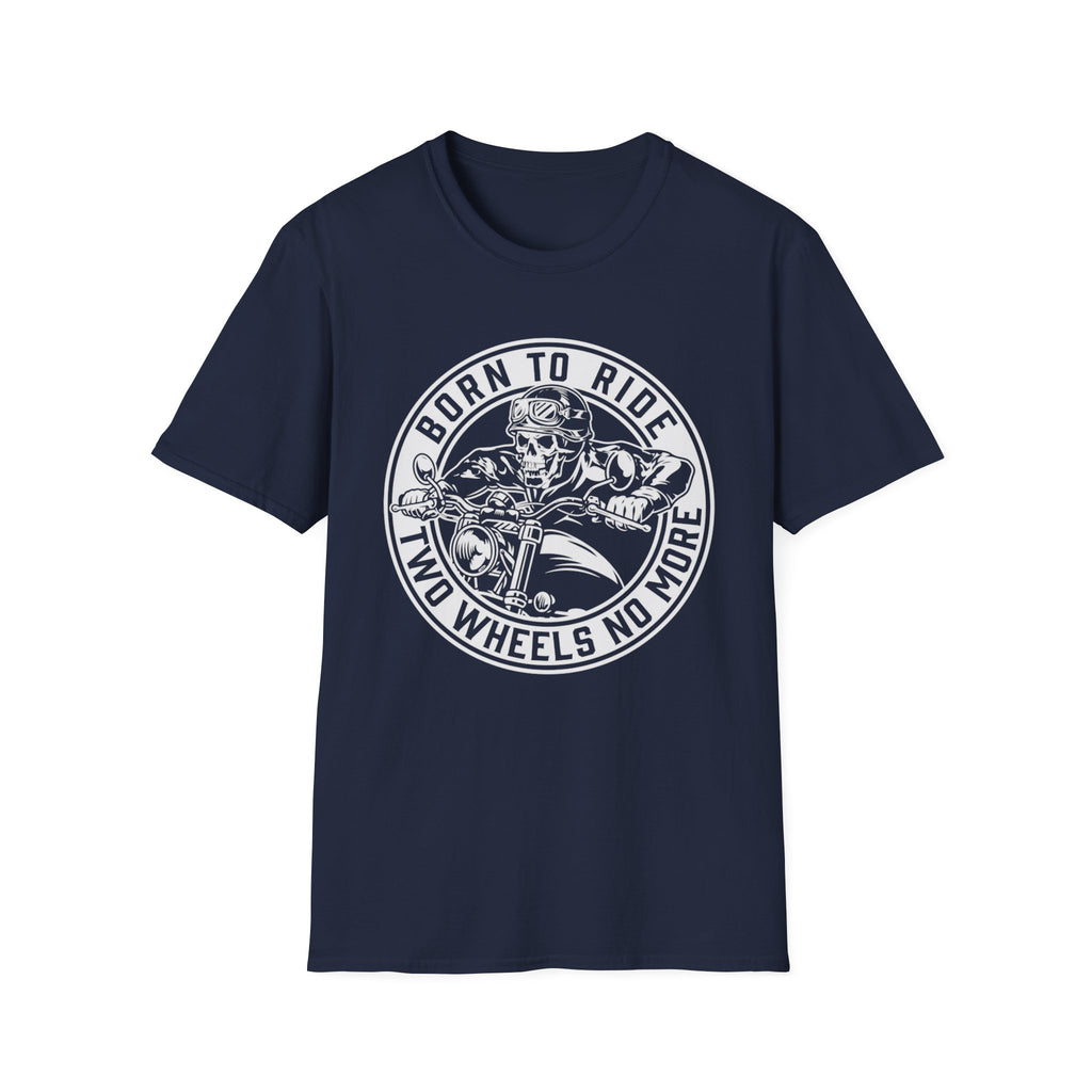 BORN TO RIDE TWO WHEELS, NO MORE T-Shirt