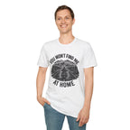 You Won't Find Me At Home T-Shirt