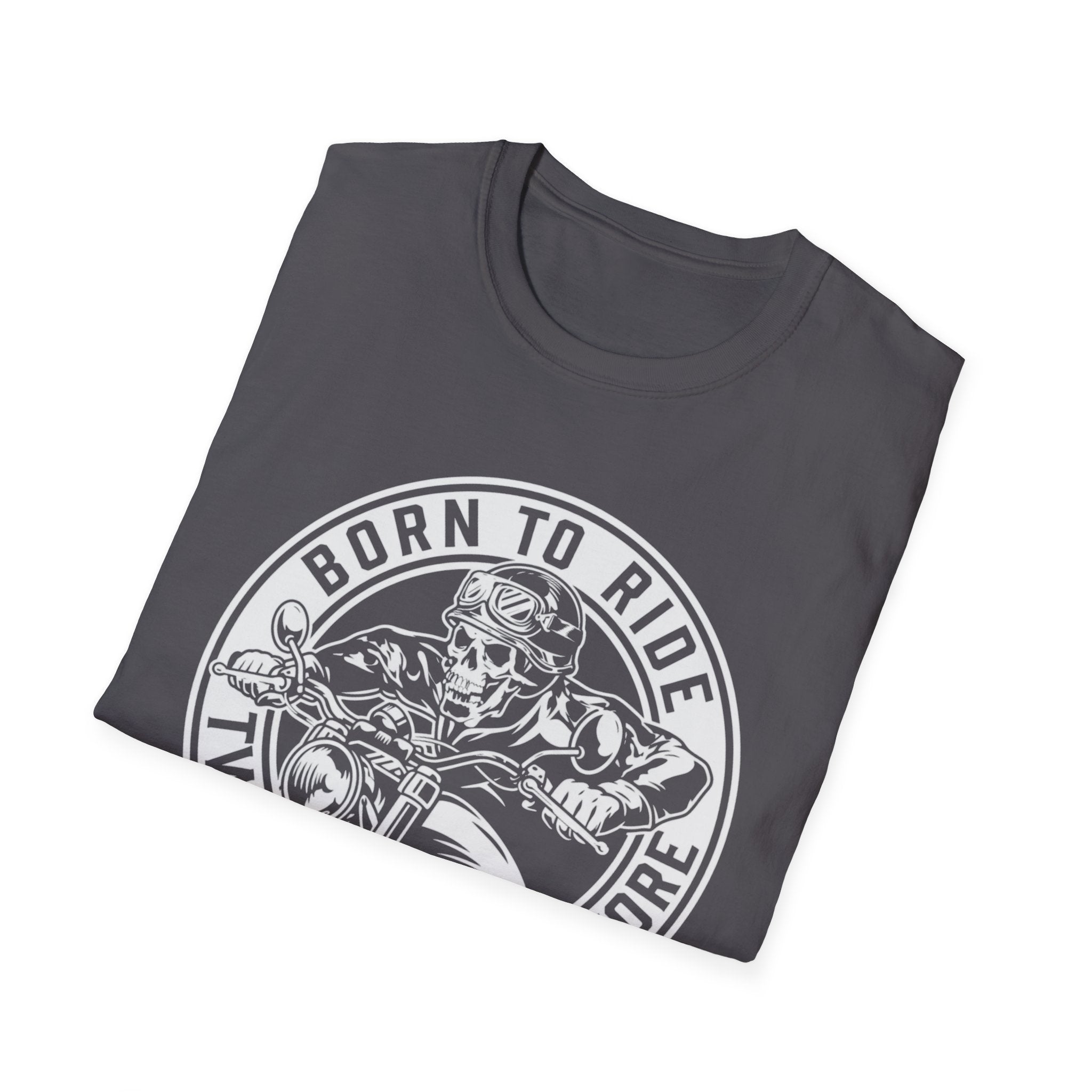 BORN TO RIDE TWO WHEELS, NO MORE T-Shirt