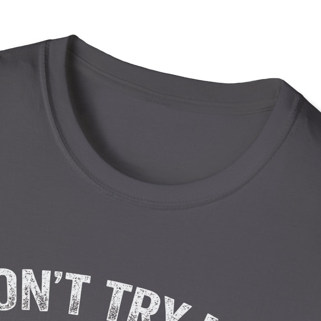 Don't Try me T-Shirt