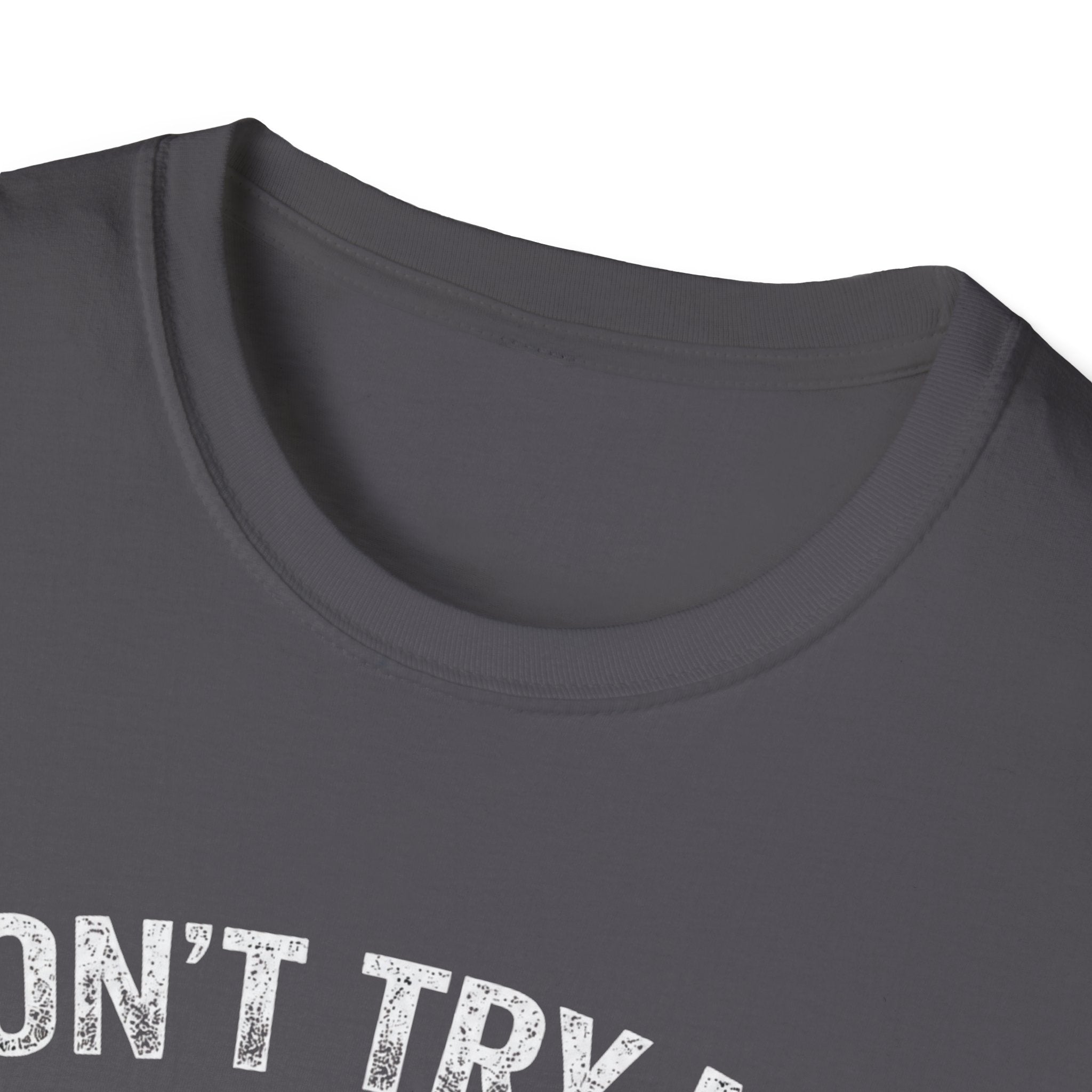 Don't Try me T-Shirt
