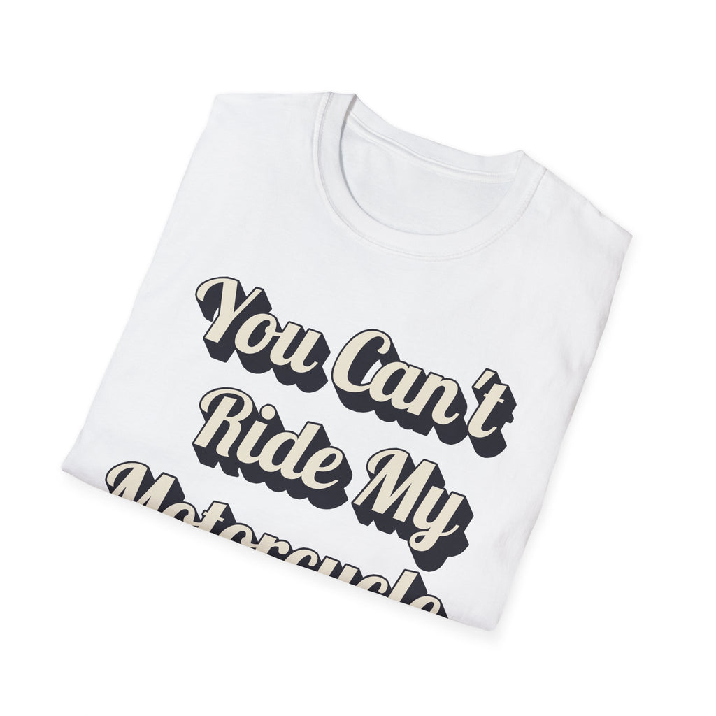 You Can't Ride My MotorcycleT-Shirt