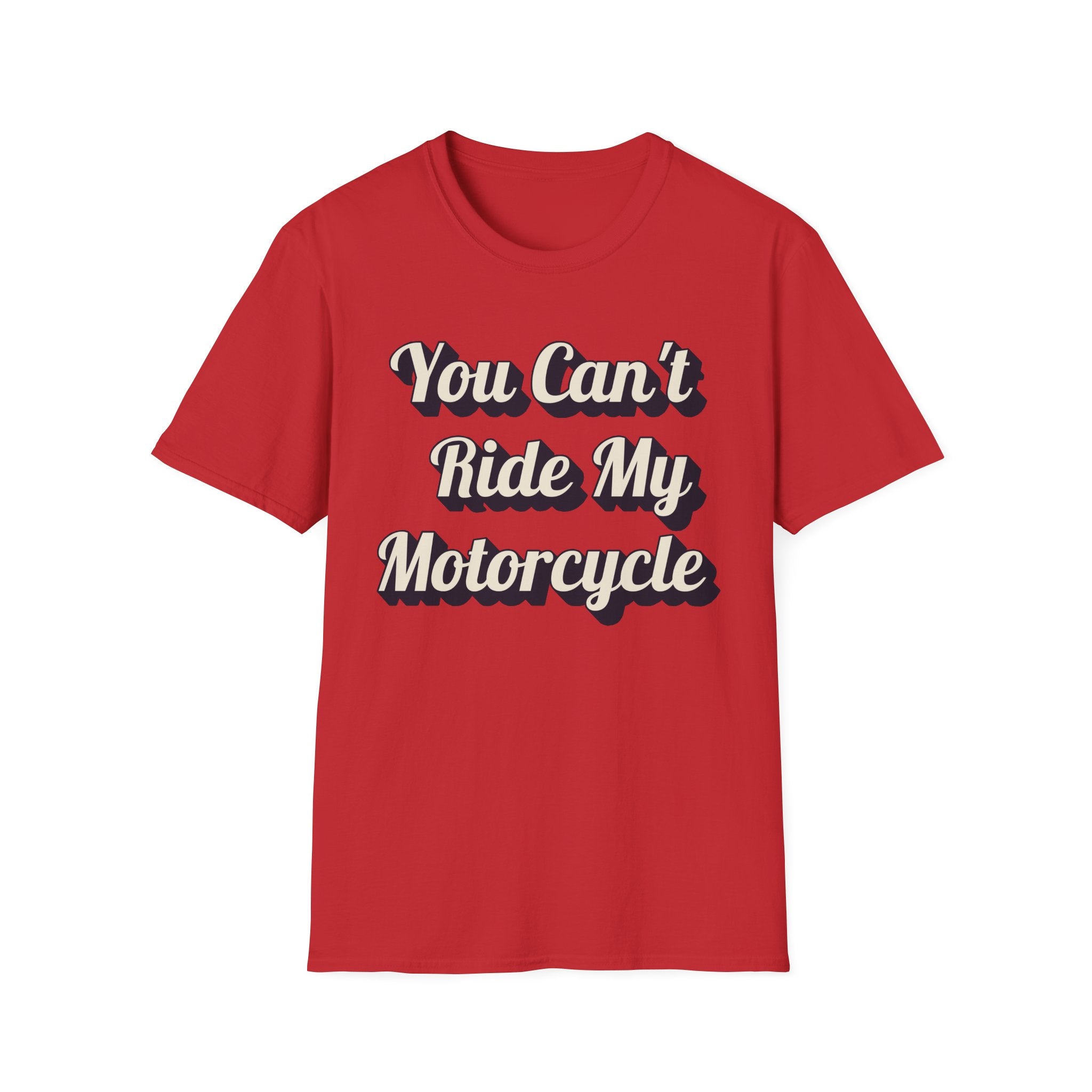 You Can't Ride My MotorcycleT-Shirt