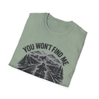 You Won't Find Me At Home T-Shirt