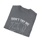 Don't Try me T-Shirt