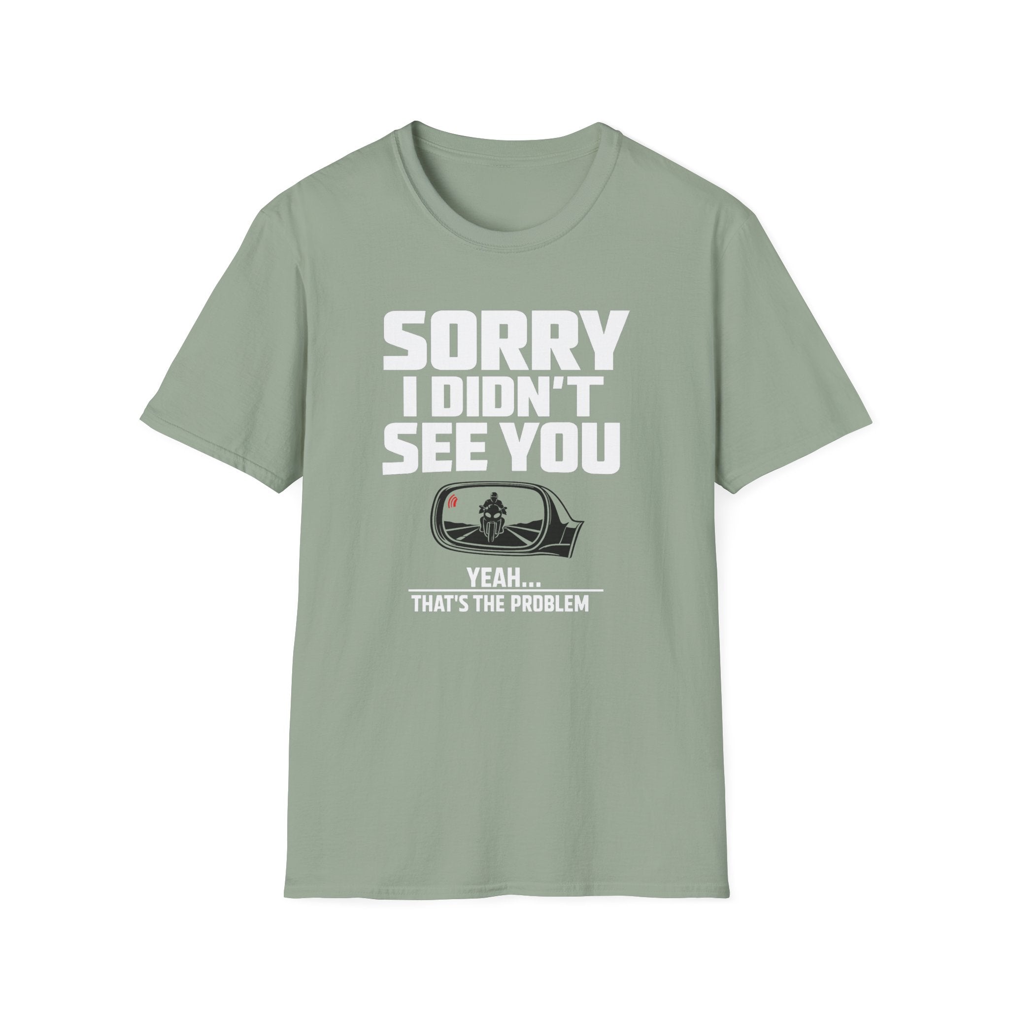 SORRY I DIDN'T SEE YOU THERE T-SHIRT