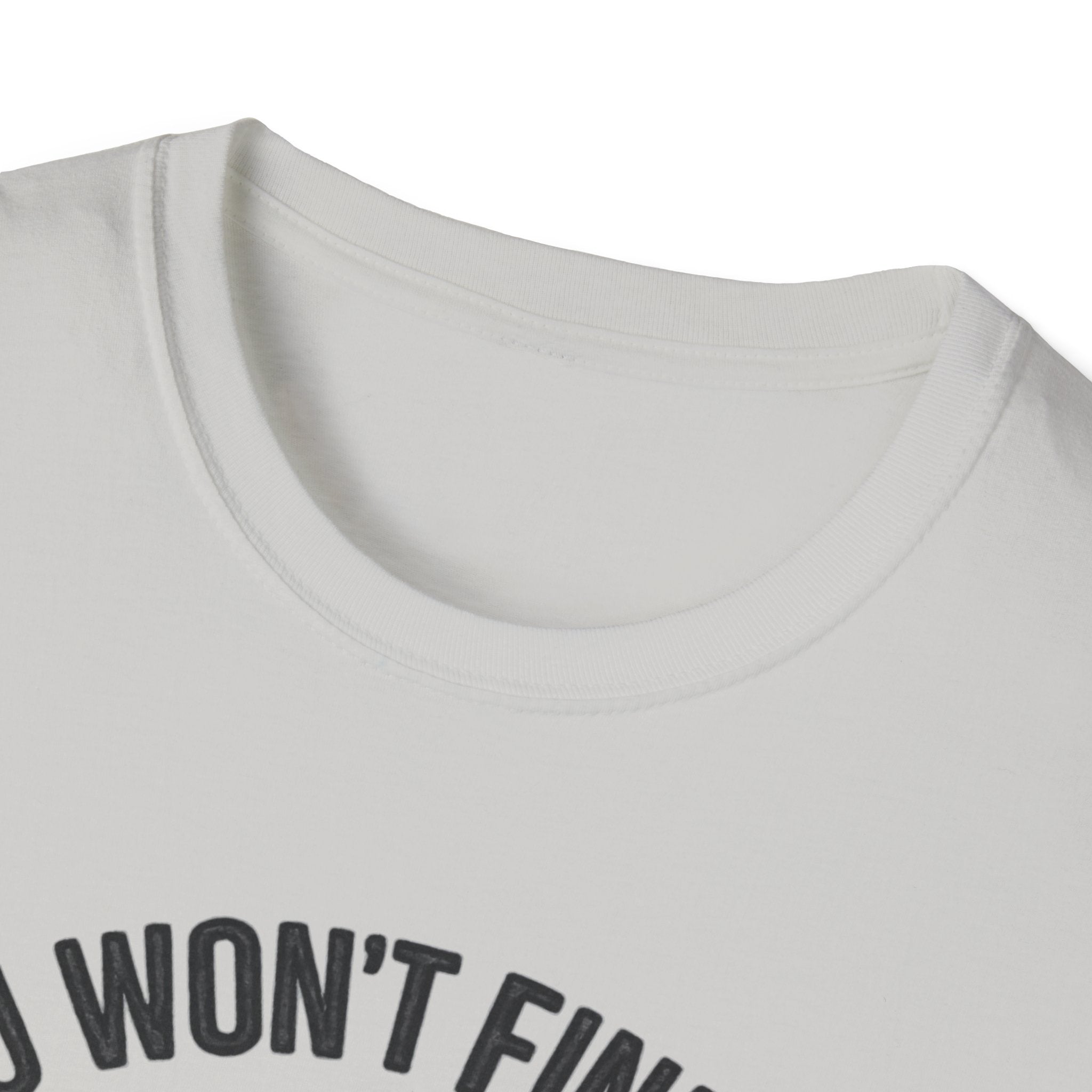 You Won't Find Me At Home T-Shirt