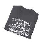 I Don't Need A Man To Fix My Motorcycle T-Shirt