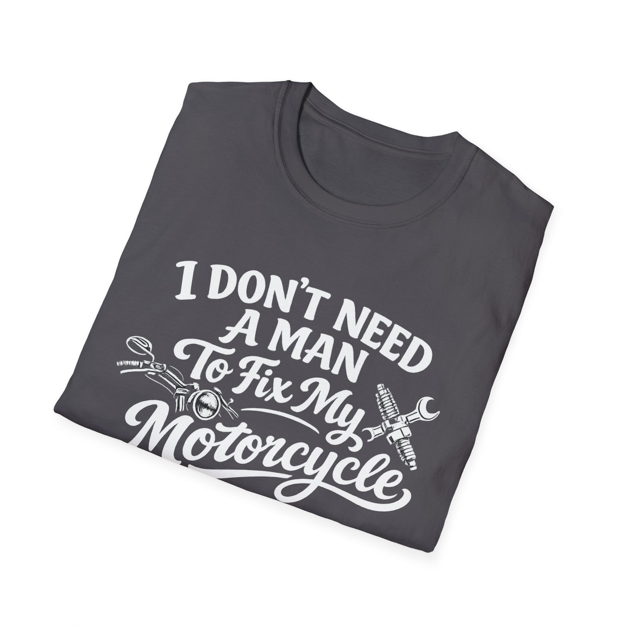I Don't Need A Man To Fix My Motorcycle T-Shirt