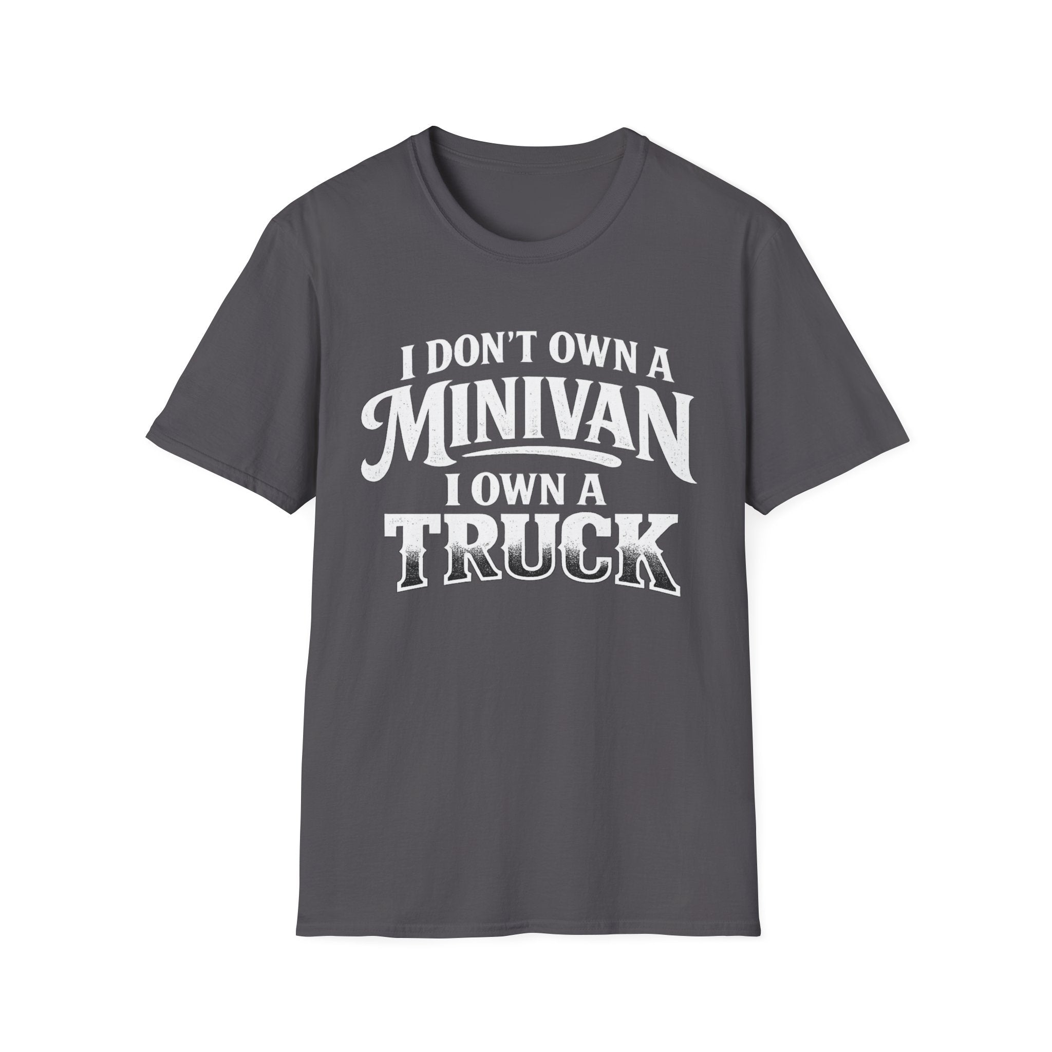 I Don't Own a Minivan I own a Truck T-Shirt