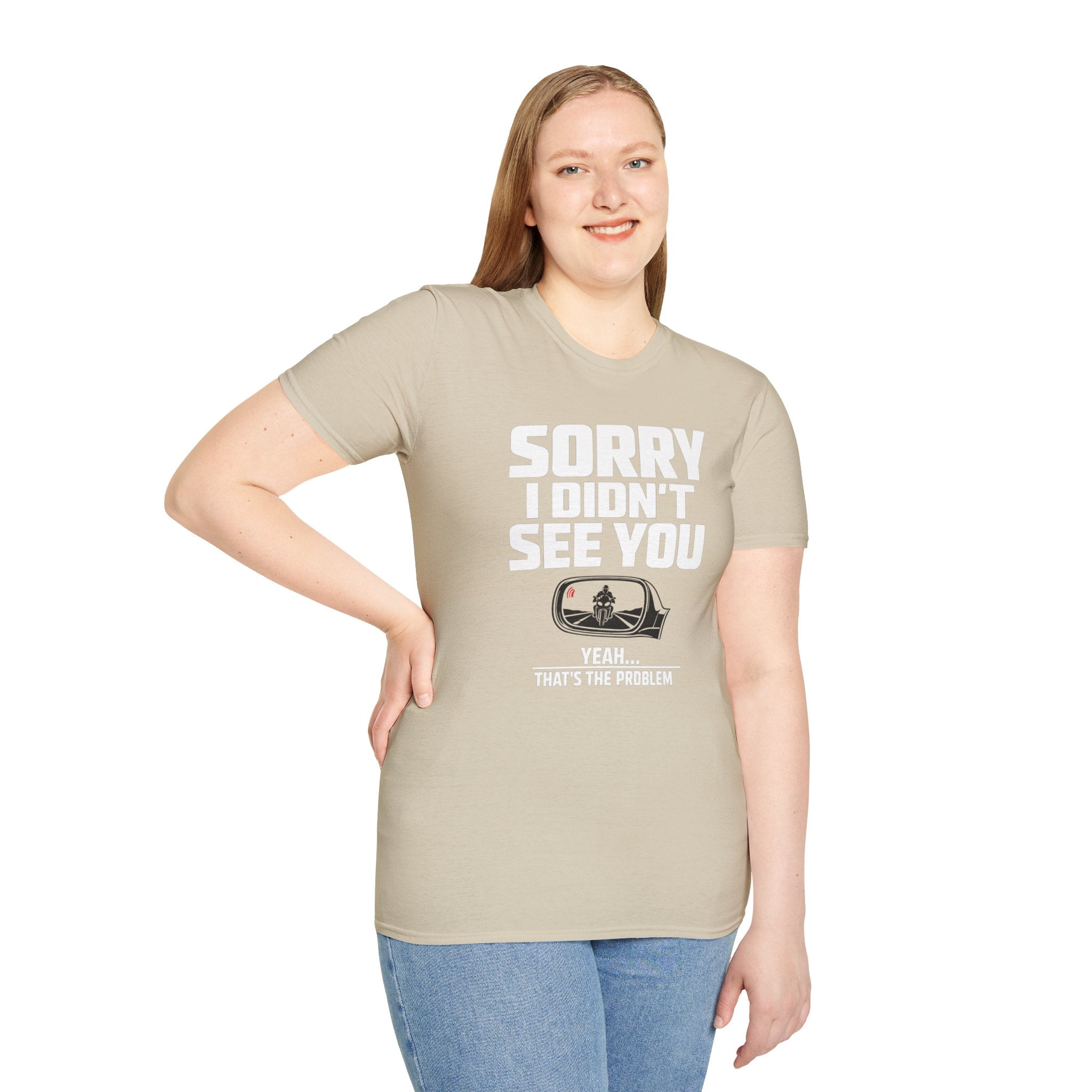 SORRY I DIDN'T SEE YOU THERE T-SHIRT