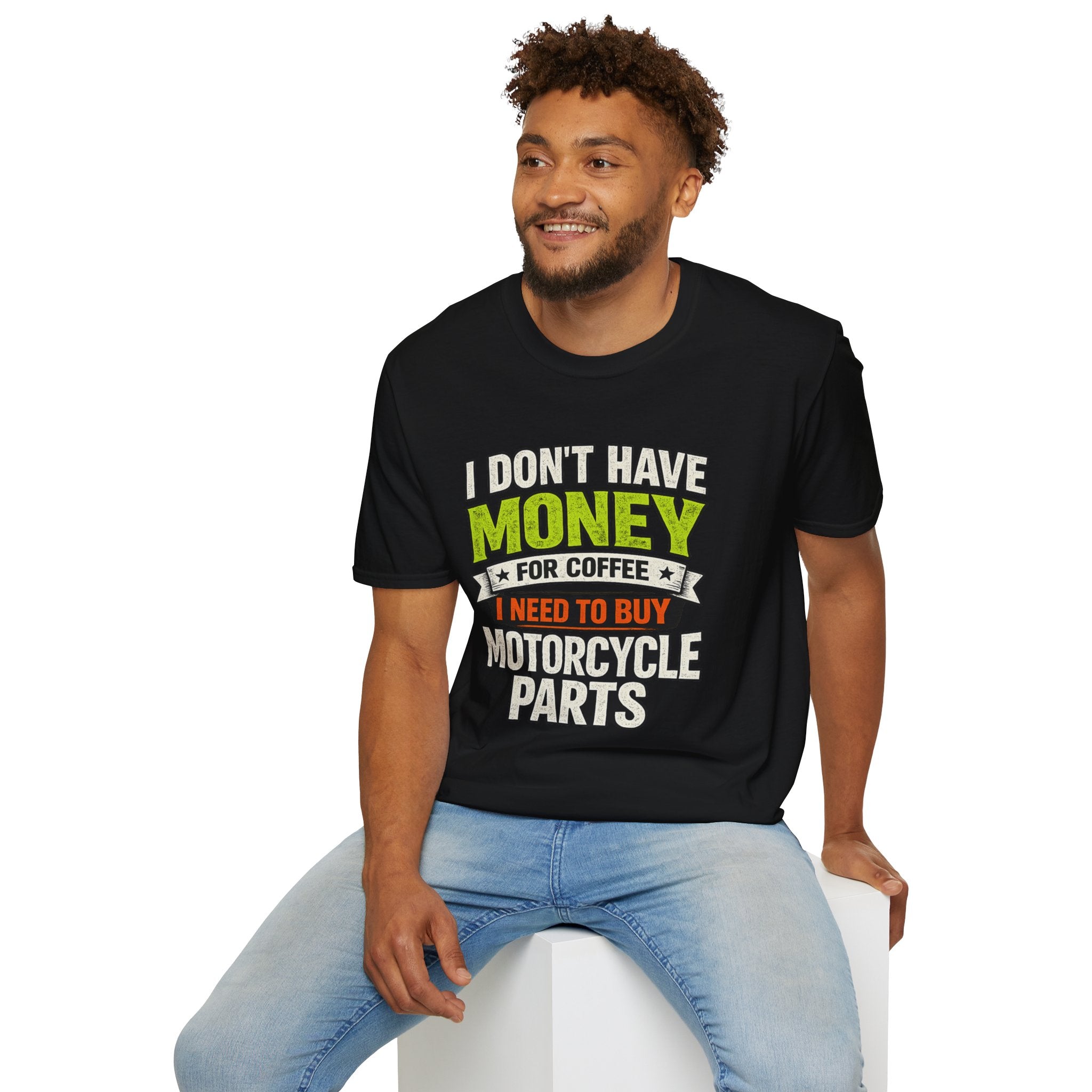 I Don't Have Money For Cofee. I Need To Buy Motorcycle Parts T-Shirt