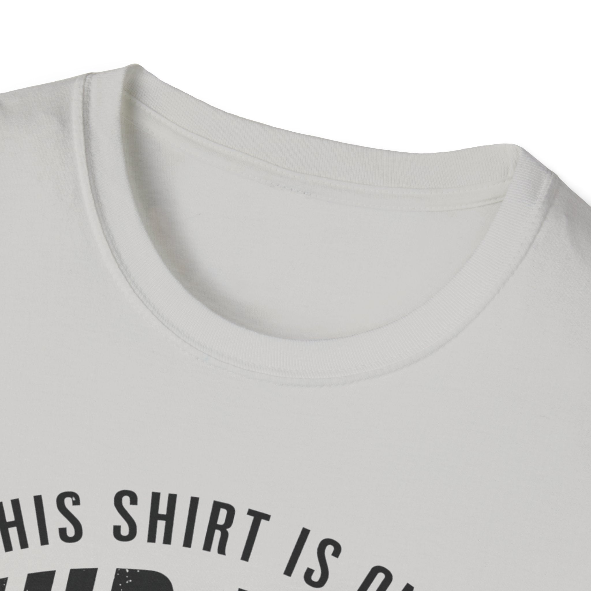 This Shirt Is Only Mud-Free Because I'm Not Where I Want To be T-Shirt