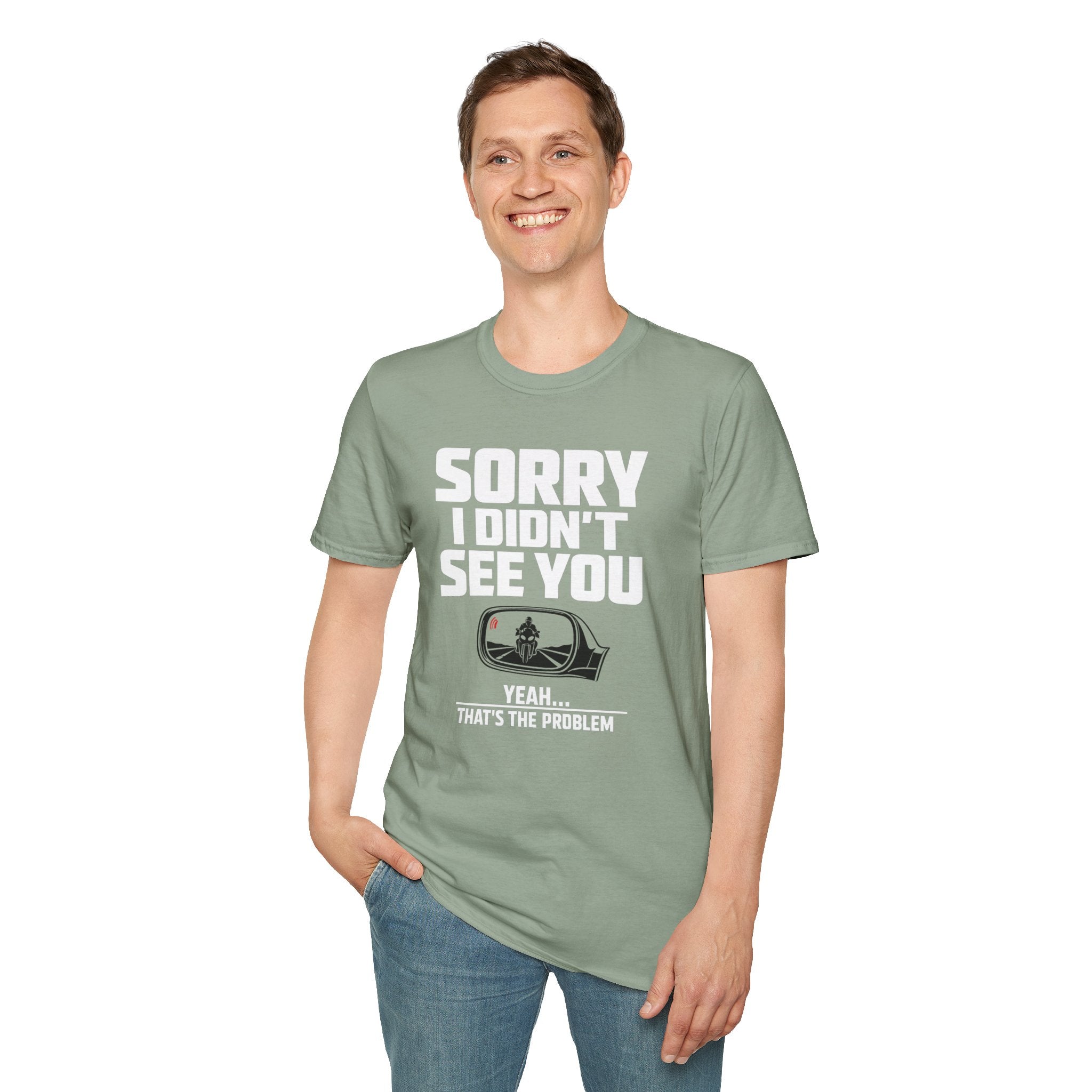 SORRY I DIDN'T SEE YOU THERE T-SHIRT