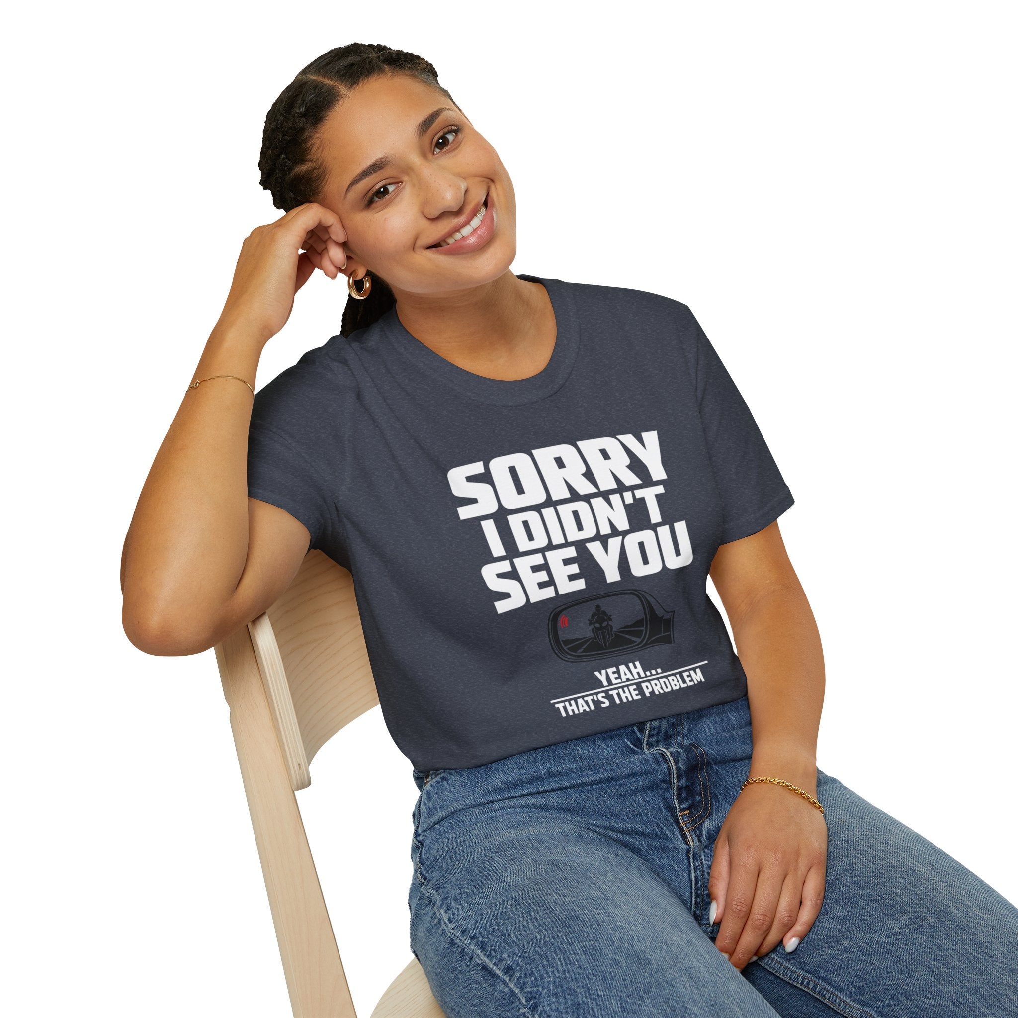 SORRY I DIDN'T SEE YOU THERE T-SHIRT