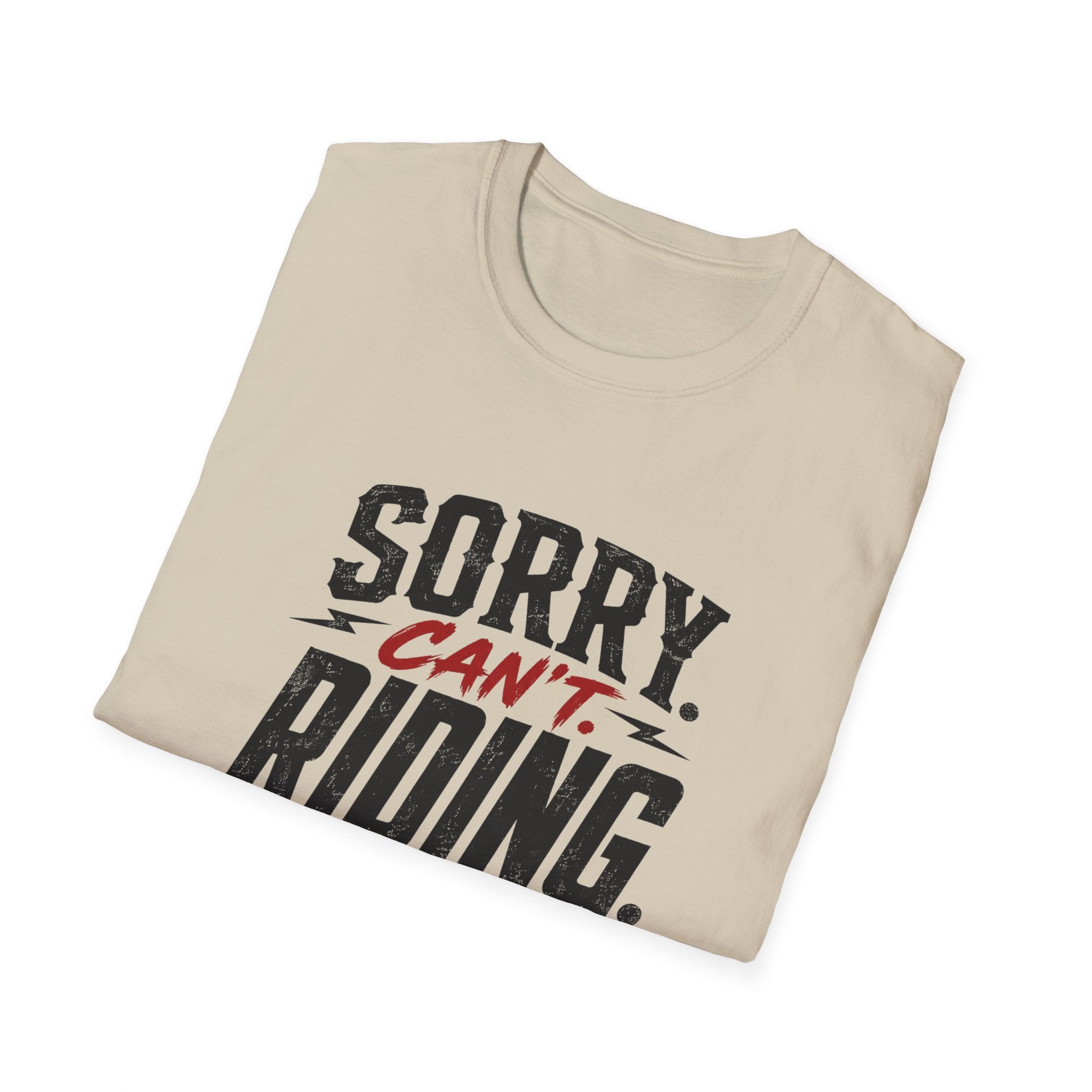 Sorry. Can't. Riding. Bye. T-Shirt