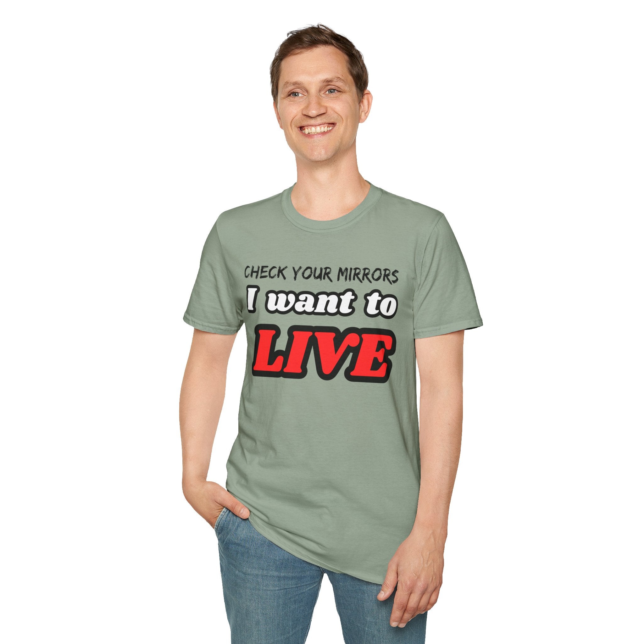 CHECK YOUR MIRRIORS, I WANT TO LIVE T-SHIRT