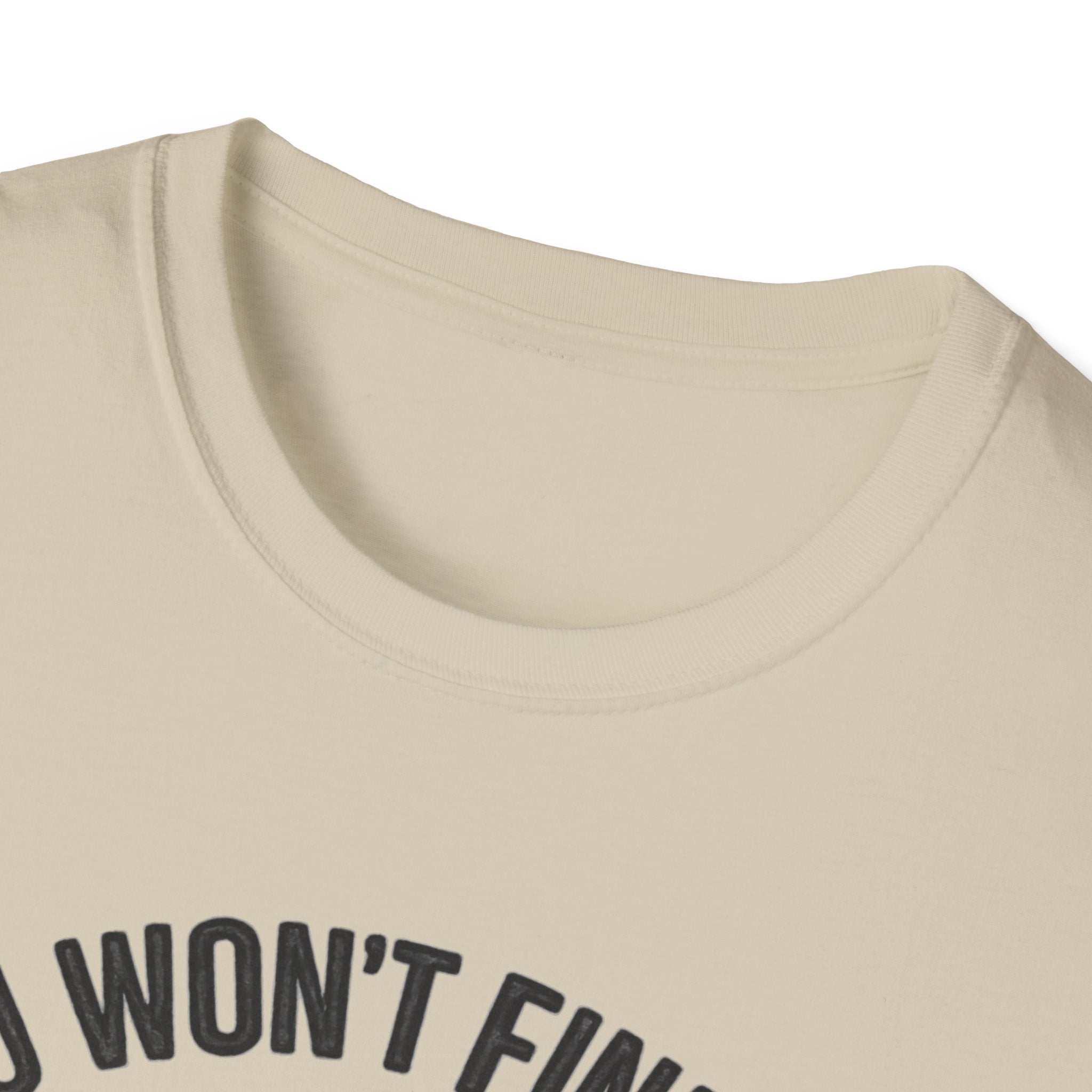 You Won't Find Me At Home T-Shirt