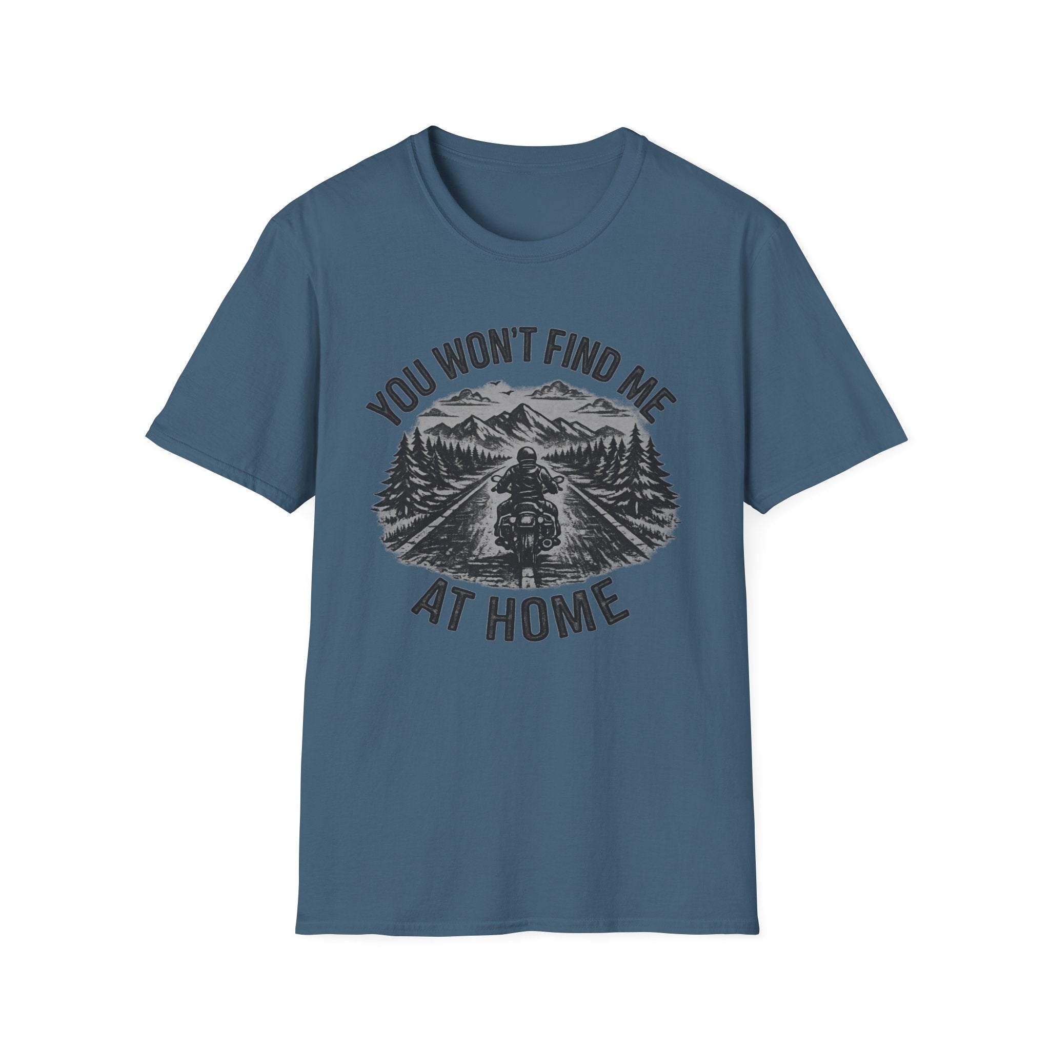 You Won't Find Me At Home T-Shirt