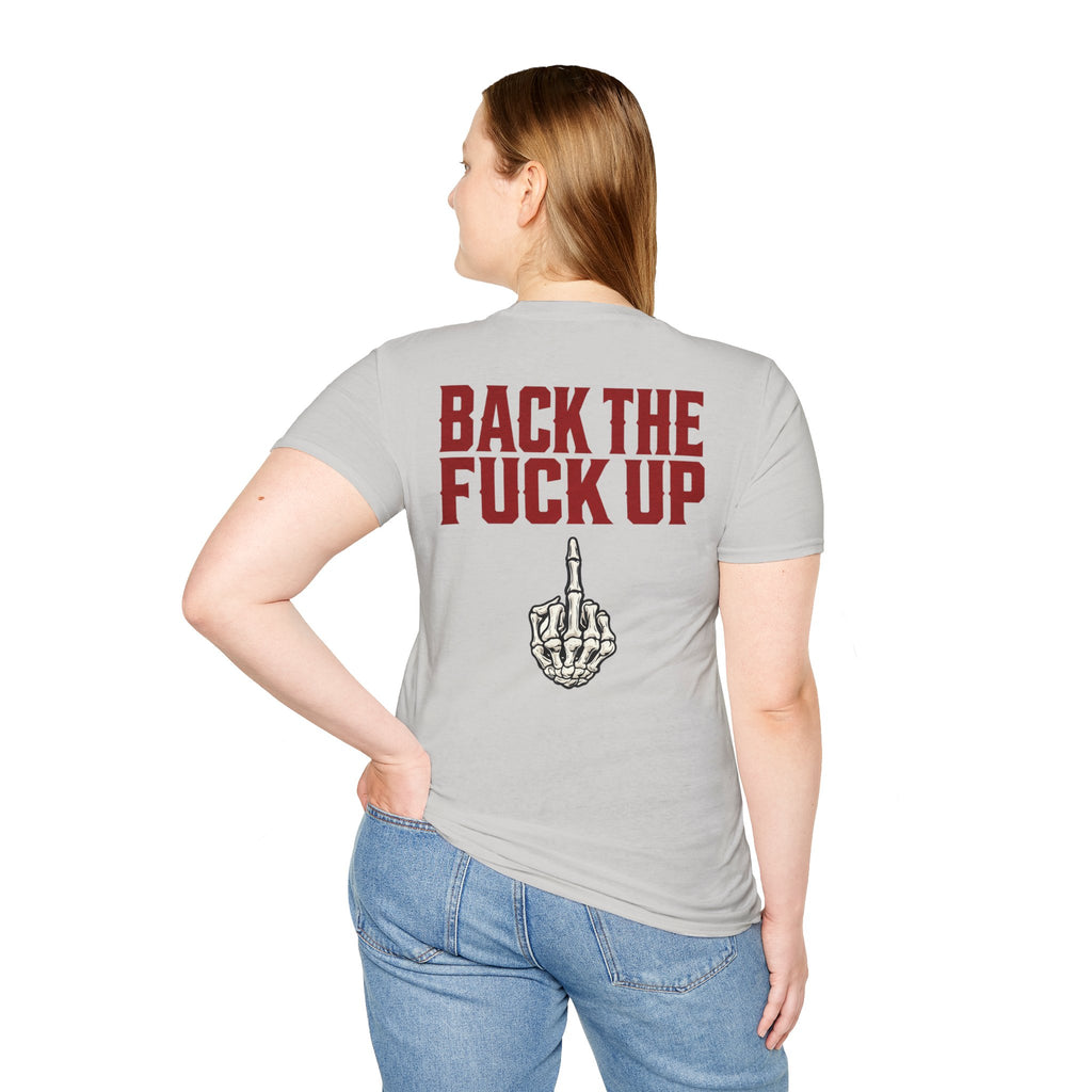 Back the F**k Up T-Shirt