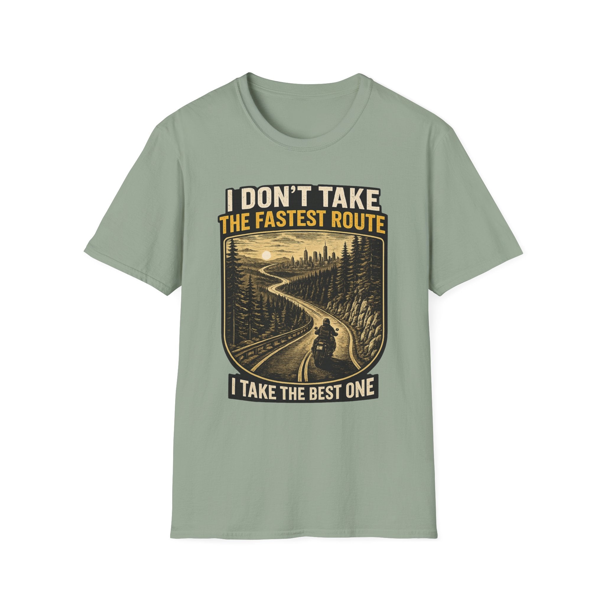 I DON'T TAKE THE FASTEST ROUTE, I TAKE THE BEST ONE T-SHIRT