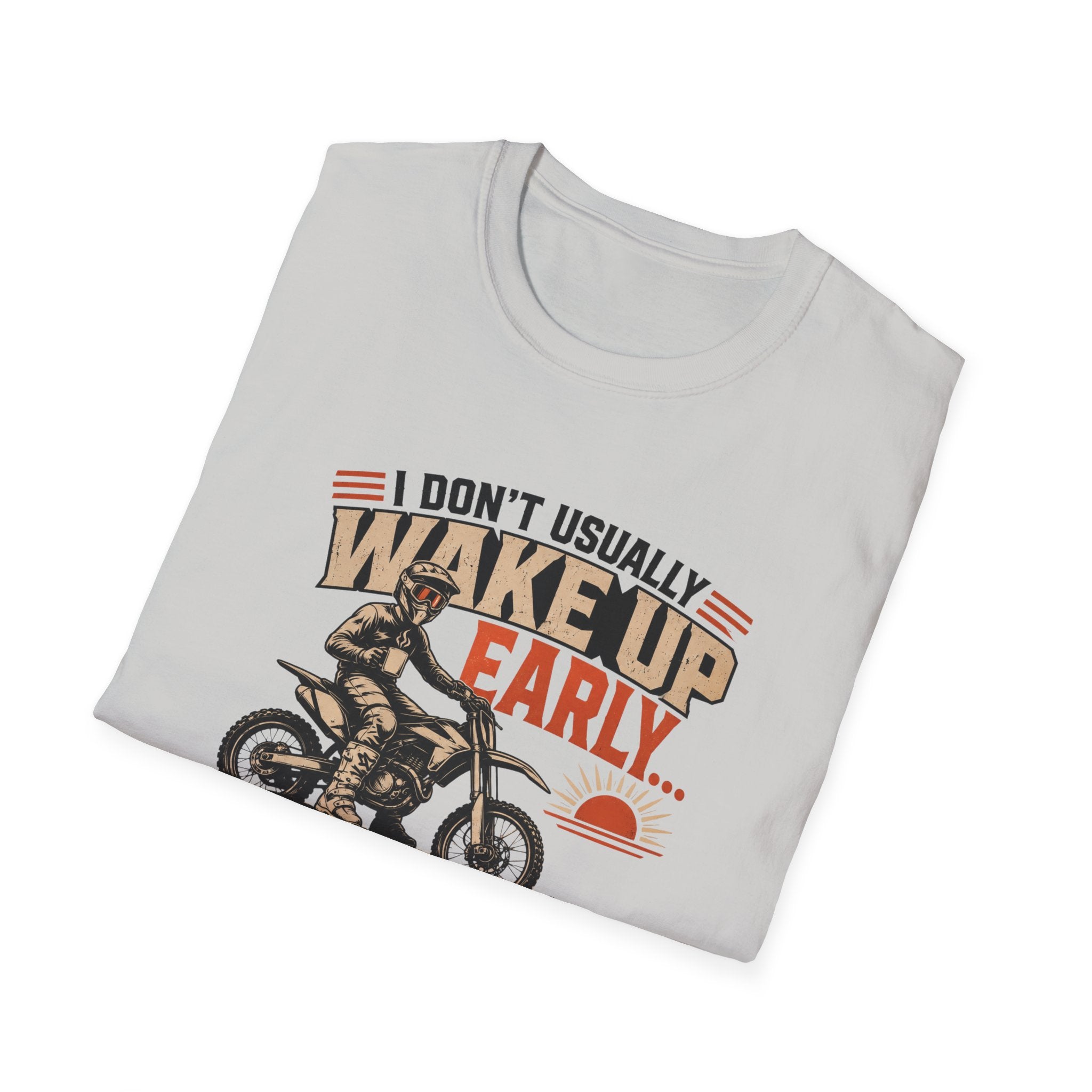 I Don't Usually Wake Up Early But I Do When It's To Go Dirt Biking T-Shirt