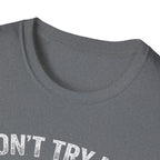 Don't Try me T-Shirt