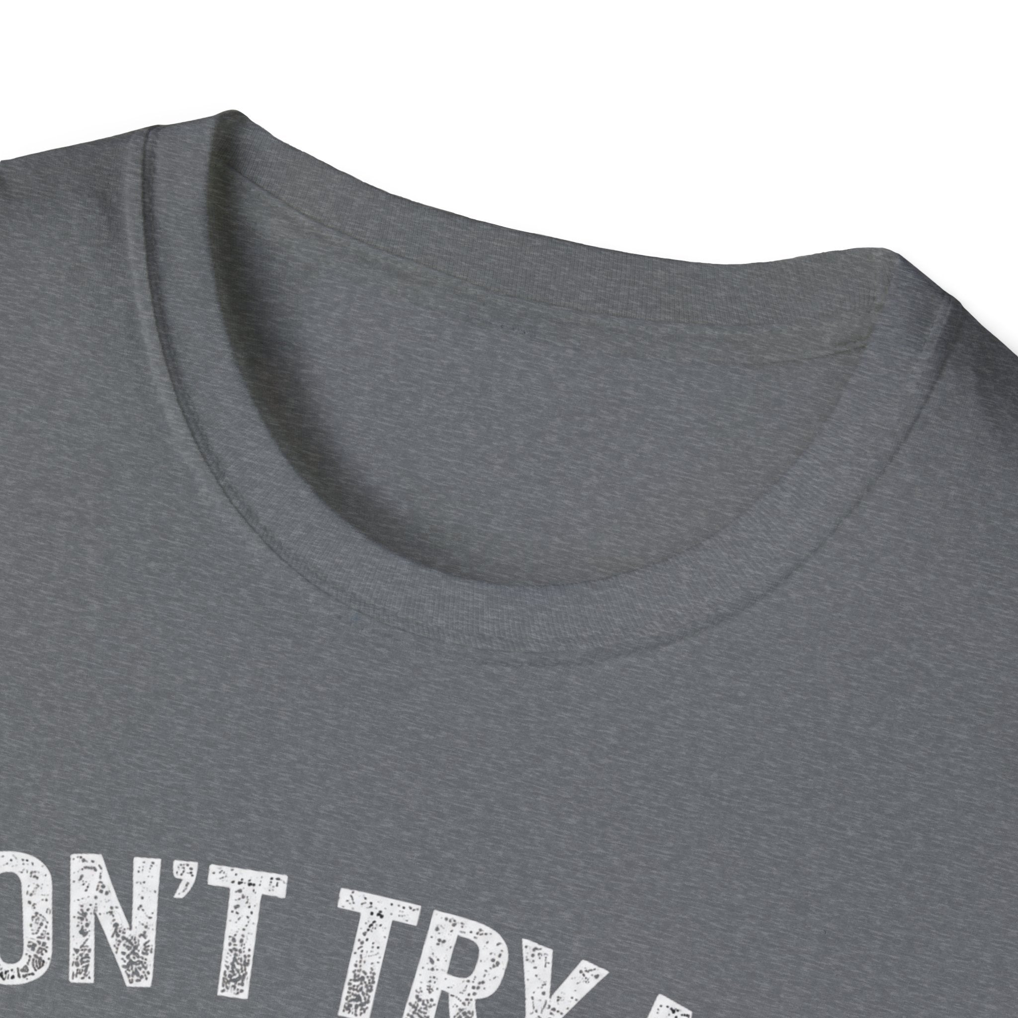 Don't Try me T-Shirt