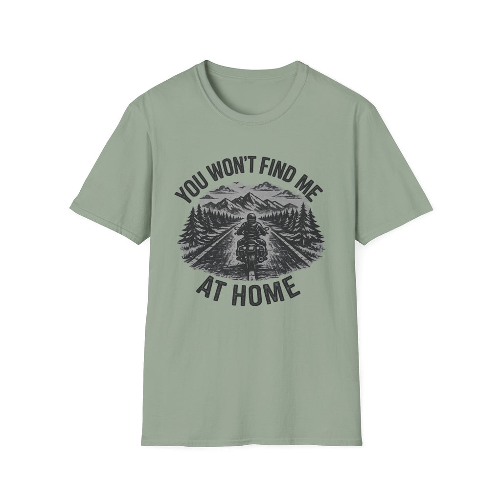 You Won't Find Me At Home T-Shirt