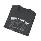 Don't Try me T-Shirt
