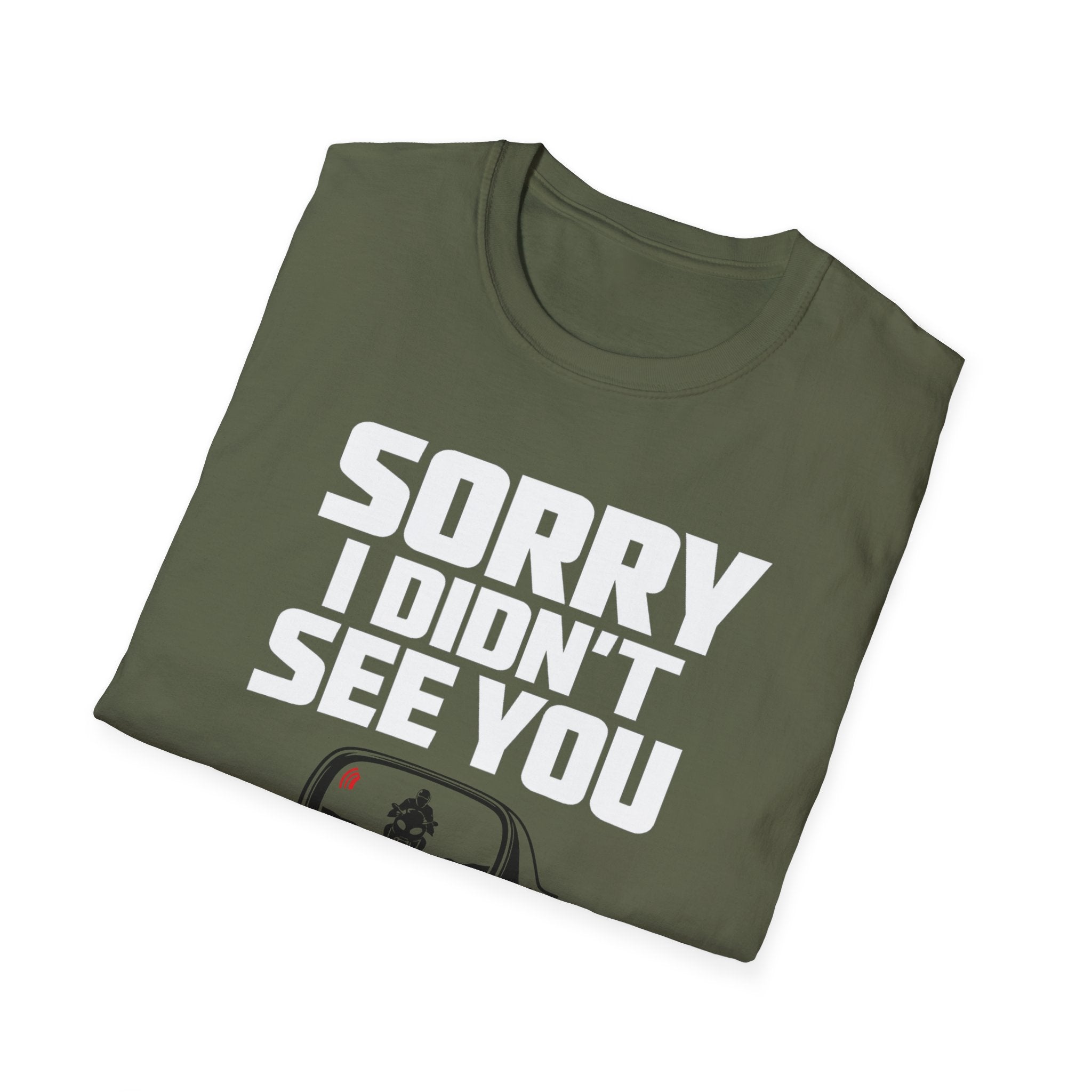 SORRY I DIDN'T SEE YOU THERE T-SHIRT