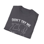 Don't Try me T-Shirt
