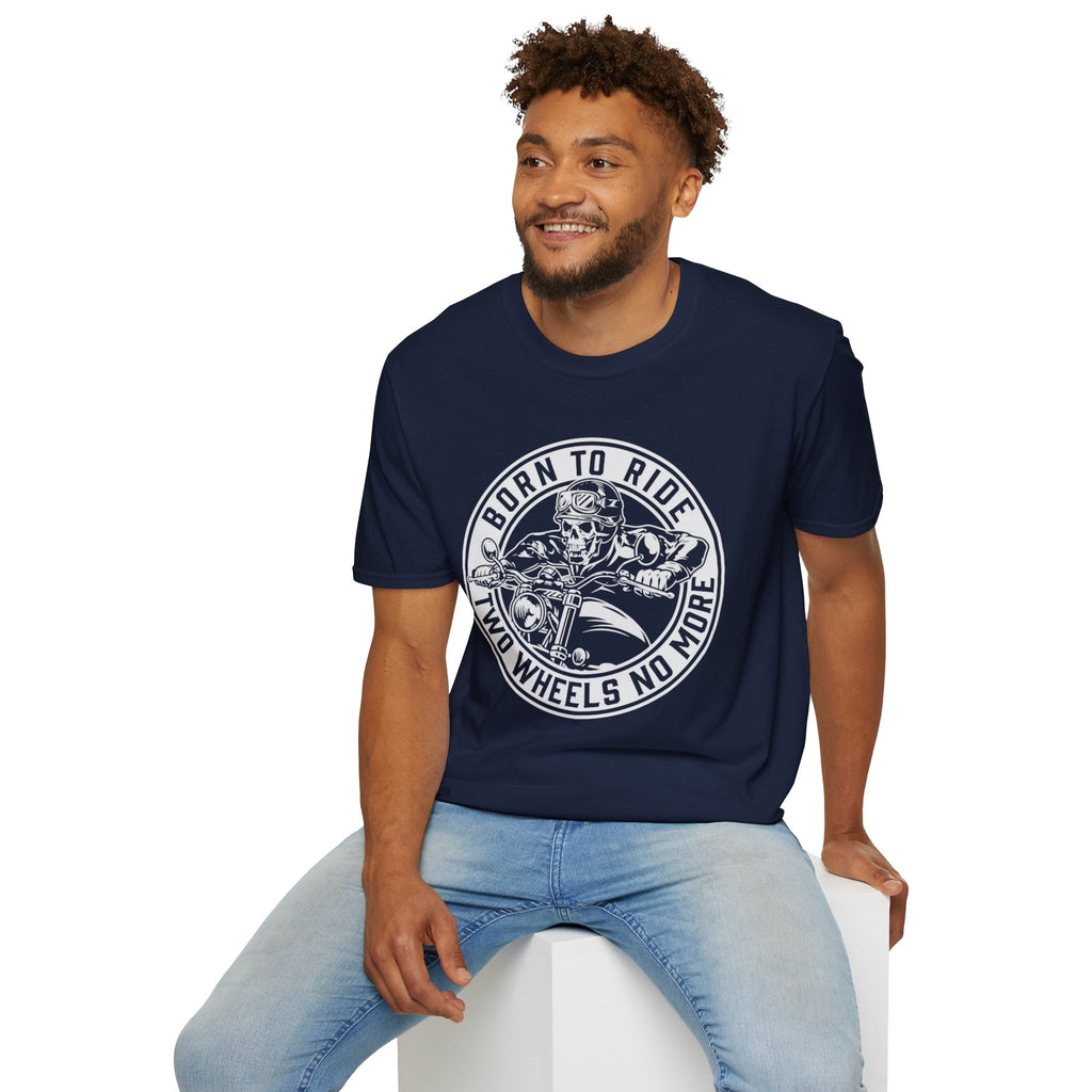 BORN TO RIDE TWO WHEELS, NO MORE T-Shirt