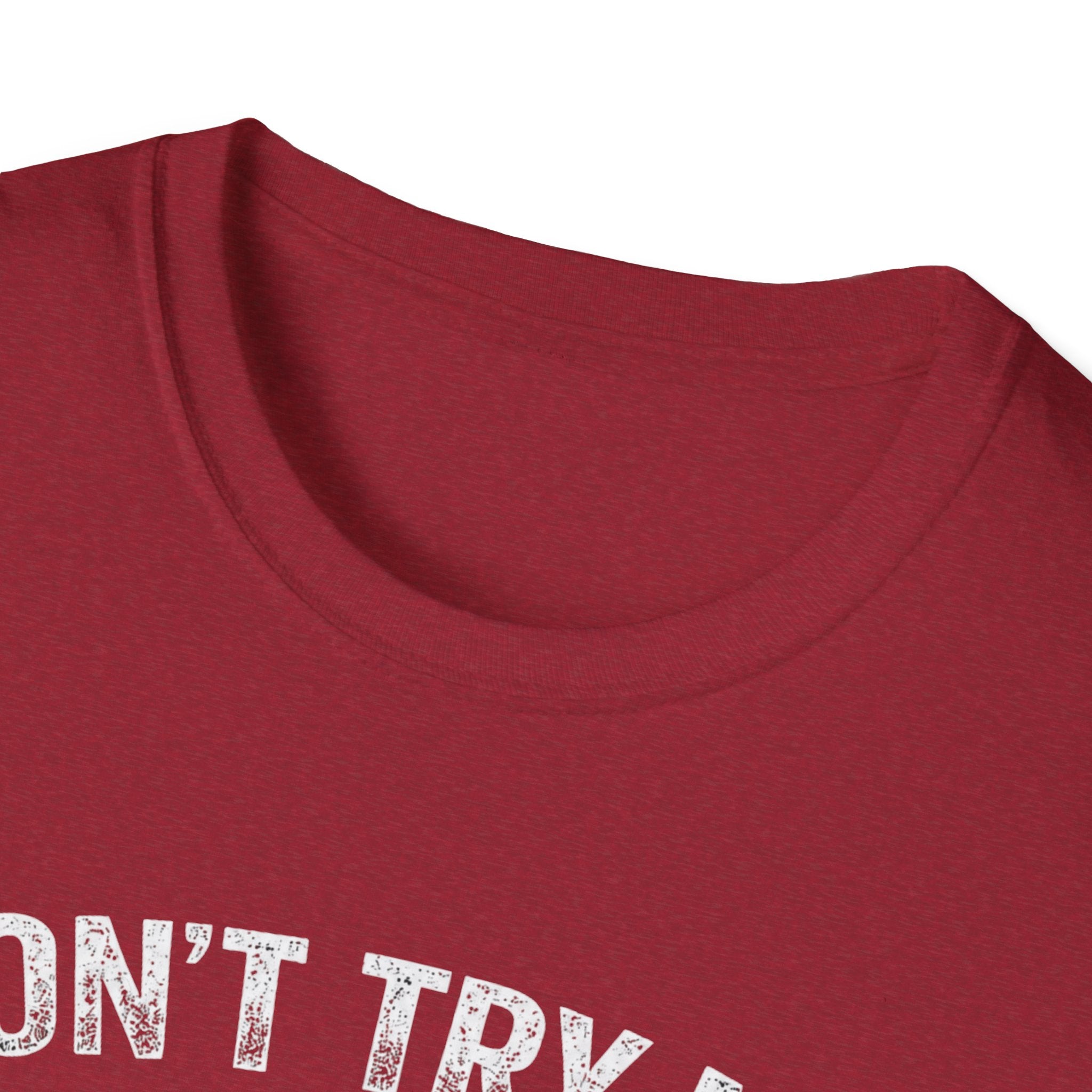 Don't Try me T-Shirt