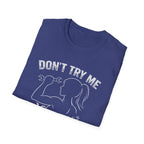 Don't Try me T-Shirt