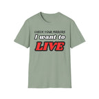 CHECK YOUR MIRRIORS, I WANT TO LIVE T-SHIRT
