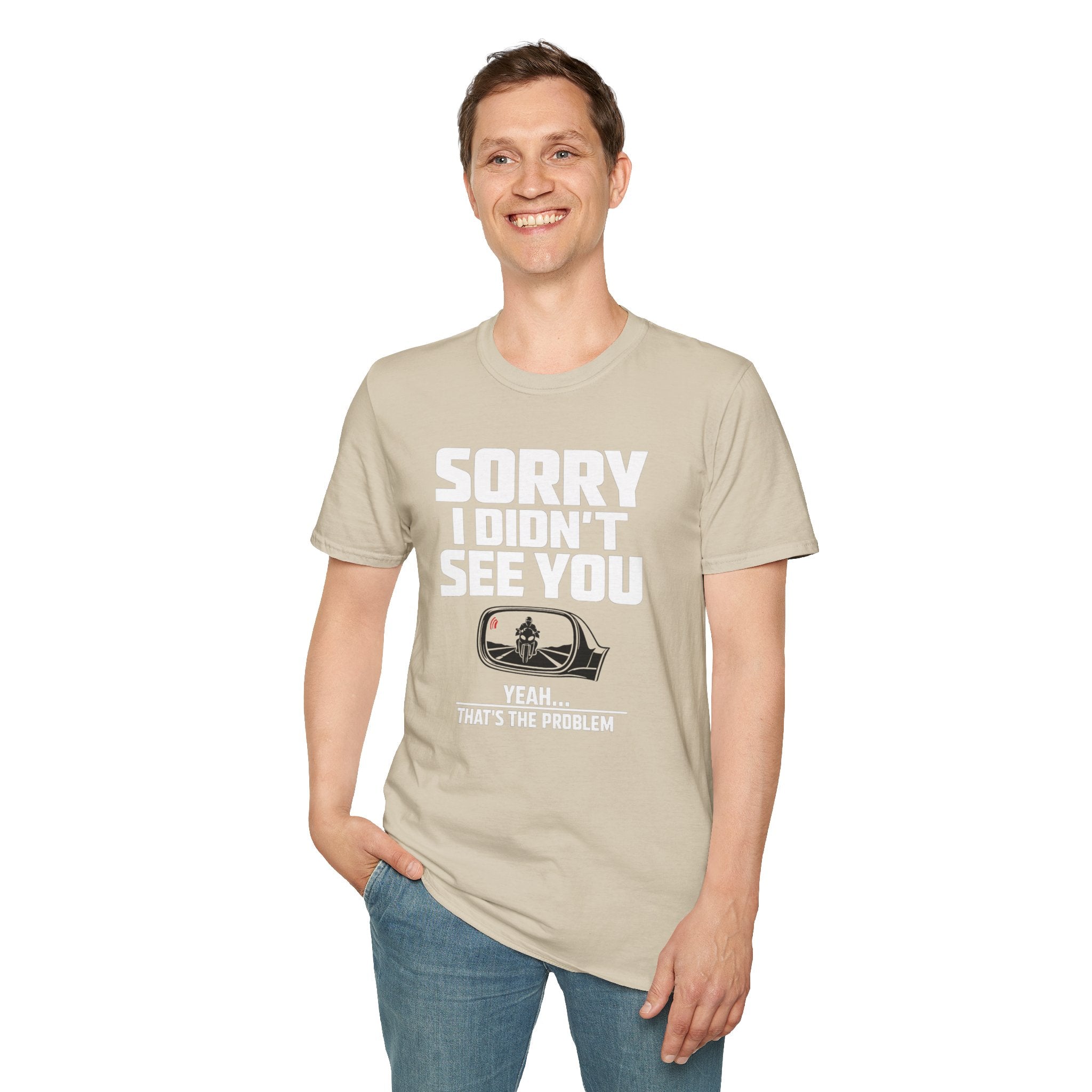 SORRY I DIDN'T SEE YOU THERE T-SHIRT